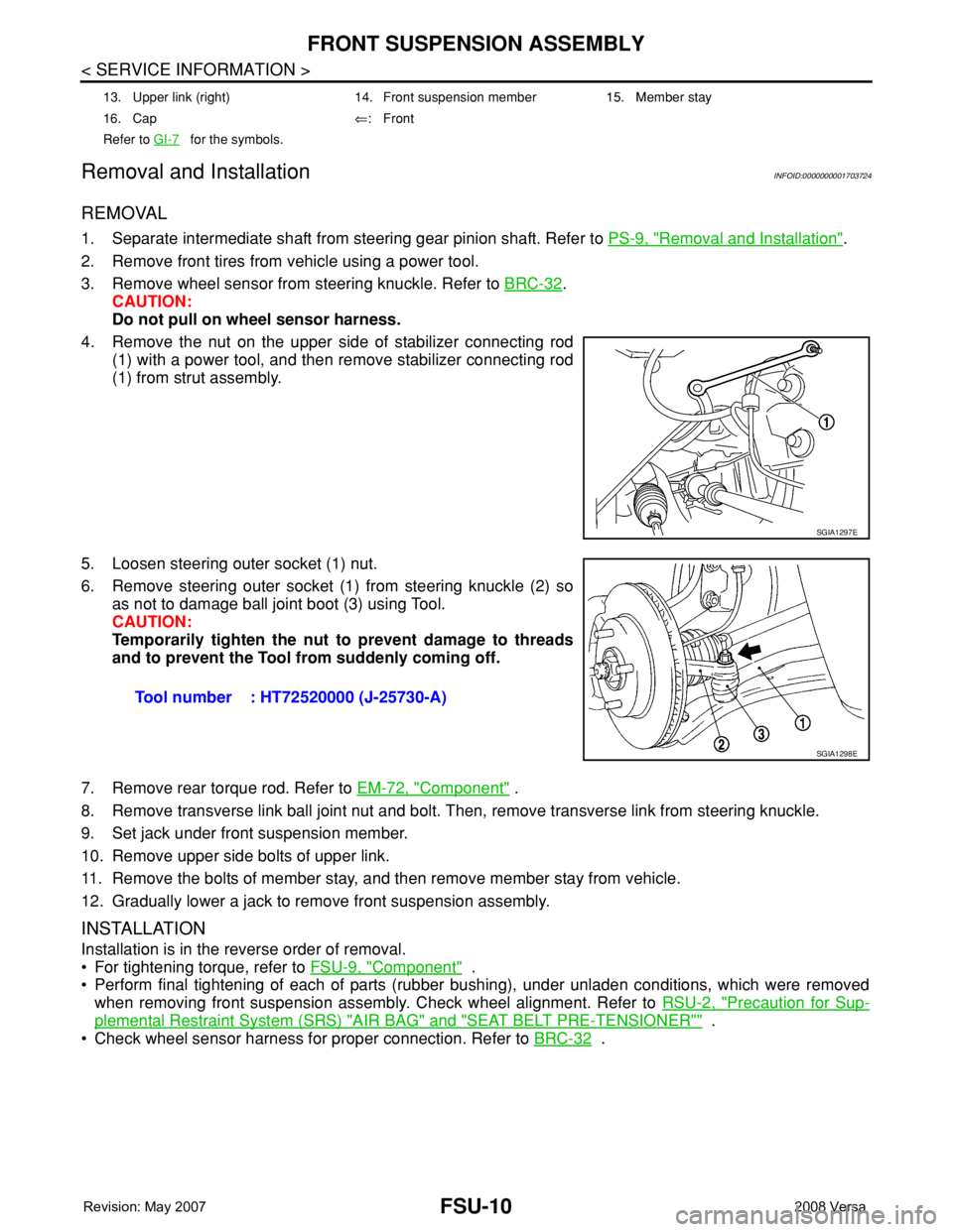 NISSAN TIIDA 2008 Service Repair Manual FSU-10
< SERVICE INFORMATION >
FRONT SUSPENSION ASSEMBLY
Removal and Installation
INFOID:0000000001703724
REMOVAL
1. Separate intermediate shaft from steering gear pinion shaft. Refer to PS-9, "Re NISSAN TIIDA 2008 Service Repair Manual FSU-10
< SERVICE INFORMATION >
FRONT SUSPENSION ASSEMBLY
Removal and Installation
INFOID:0000000001703724
REMOVAL
1. Separate intermediate shaft from steering gear pinion shaft. Refer to PS-9, "Re