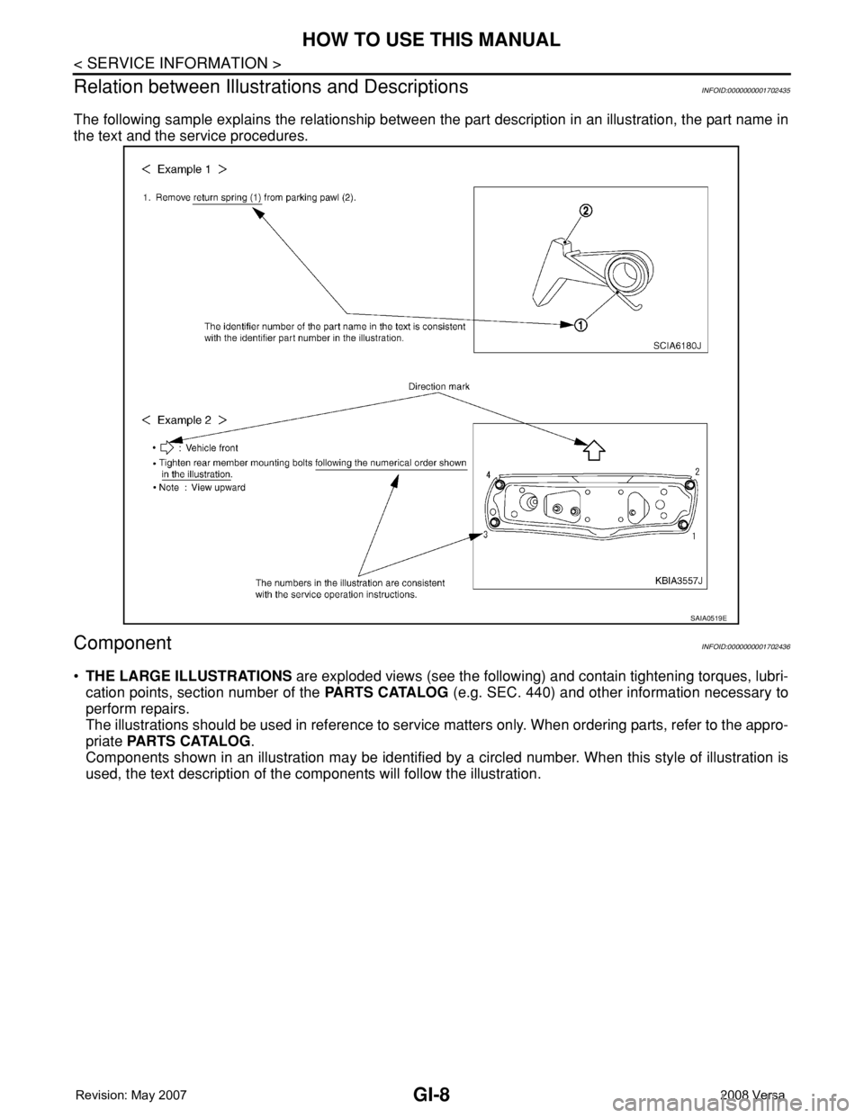 NISSAN TIIDA 2008  Service Repair Manual GI-8
< SERVICE INFORMATION >
HOW TO USE THIS MANUAL
Relation between Illustrations and Descriptions
INFOID:0000000001702435
The following sample explains the relationship between the part description 