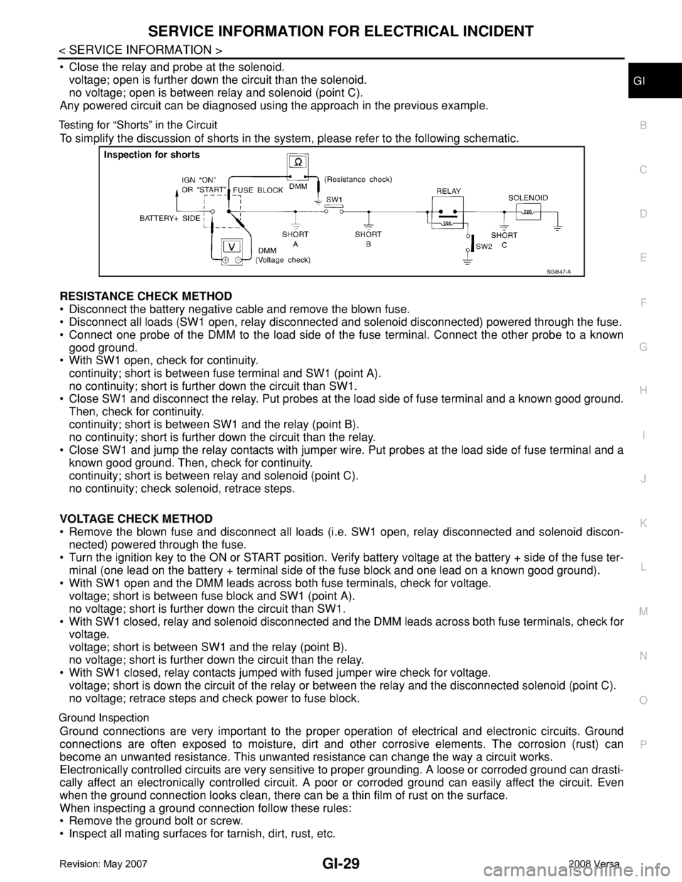 NISSAN TIIDA 2008 Service Repair Manual SERVICE INFORMATION FOR ELECTRICAL INCIDENT
GI-29
< SERVICE INFORMATION >
C
D
E
F
G
H
I
J
K
L
MB
GI
N
O
P
• Close the relay and probe at the solenoid.
voltage; open is further down the circuit than NISSAN TIIDA 2008 Service Repair Manual SERVICE INFORMATION FOR ELECTRICAL INCIDENT
GI-29
< SERVICE INFORMATION >
C
D
E
F
G
H
I
J
K
L
MB
GI
N
O
P
• Close the relay and probe at the solenoid.
voltage; open is further down the circuit than