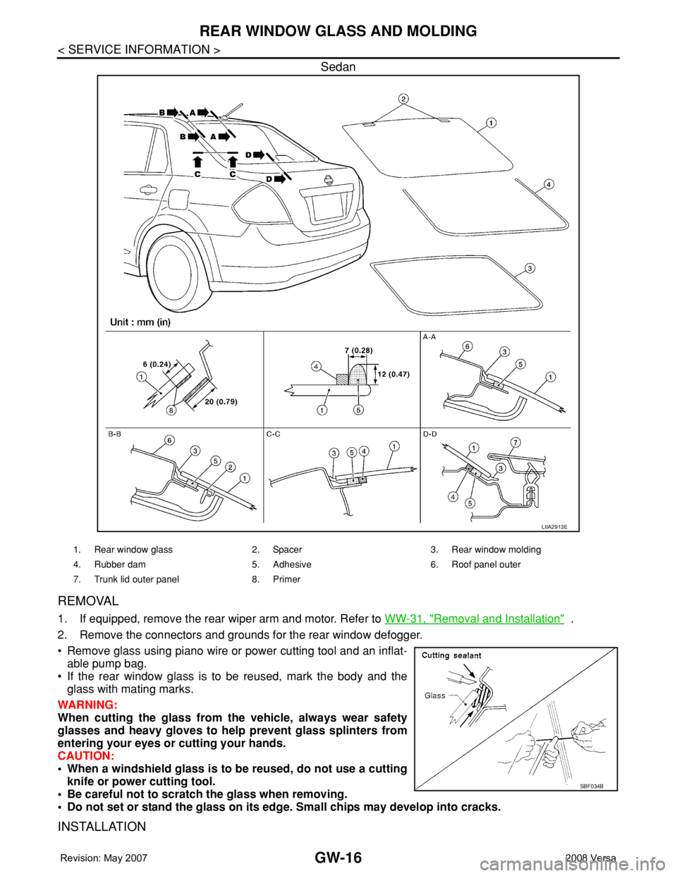 NISSAN TIIDA 2008  Service Repair Manual GW-16
< SERVICE INFORMATION >
REAR WINDOW GLASS AND MOLDING
Sedan
REMOVAL
1. If equipped, remove the rear wiper arm and motor. Refer to WW-31, "Removal and Installation"  .
2. Remove the conne
