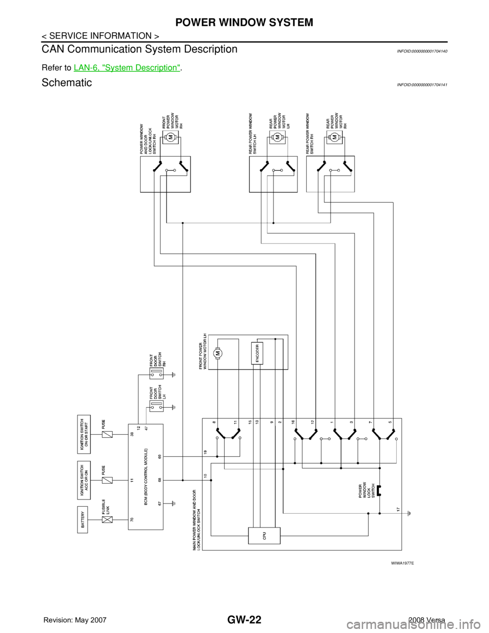 NISSAN TIIDA 2008 Service Repair Manual GW-22
< SERVICE INFORMATION >
POWER WINDOW SYSTEM
CAN Communication System Description
INFOID:0000000001704140
Refer to LAN-6, "System Description".
SchematicINFOID:0000000001704141
WIWA1977E NISSAN TIIDA 2008 Service Repair Manual GW-22
< SERVICE INFORMATION >
POWER WINDOW SYSTEM
CAN Communication System Description
INFOID:0000000001704140
Refer to LAN-6, "System Description".
SchematicINFOID:0000000001704141
WIWA1977E
