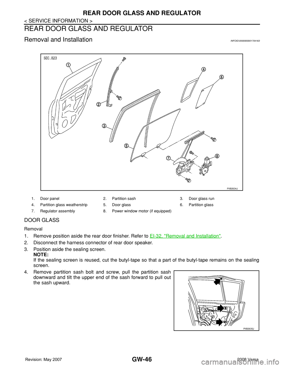 NISSAN TIIDA 2008 Service Repair Manual GW-46
< SERVICE INFORMATION >
REAR DOOR GLASS AND REGULATOR
REAR DOOR GLASS AND REGULATOR
Removal and InstallationINFOID:0000000001704163
DOOR GLASS
Removal
1. Remove position aside the rear door fini NISSAN TIIDA 2008 Service Repair Manual GW-46
< SERVICE INFORMATION >
REAR DOOR GLASS AND REGULATOR
REAR DOOR GLASS AND REGULATOR
Removal and InstallationINFOID:0000000001704163
DOOR GLASS
Removal
1. Remove position aside the rear door fini