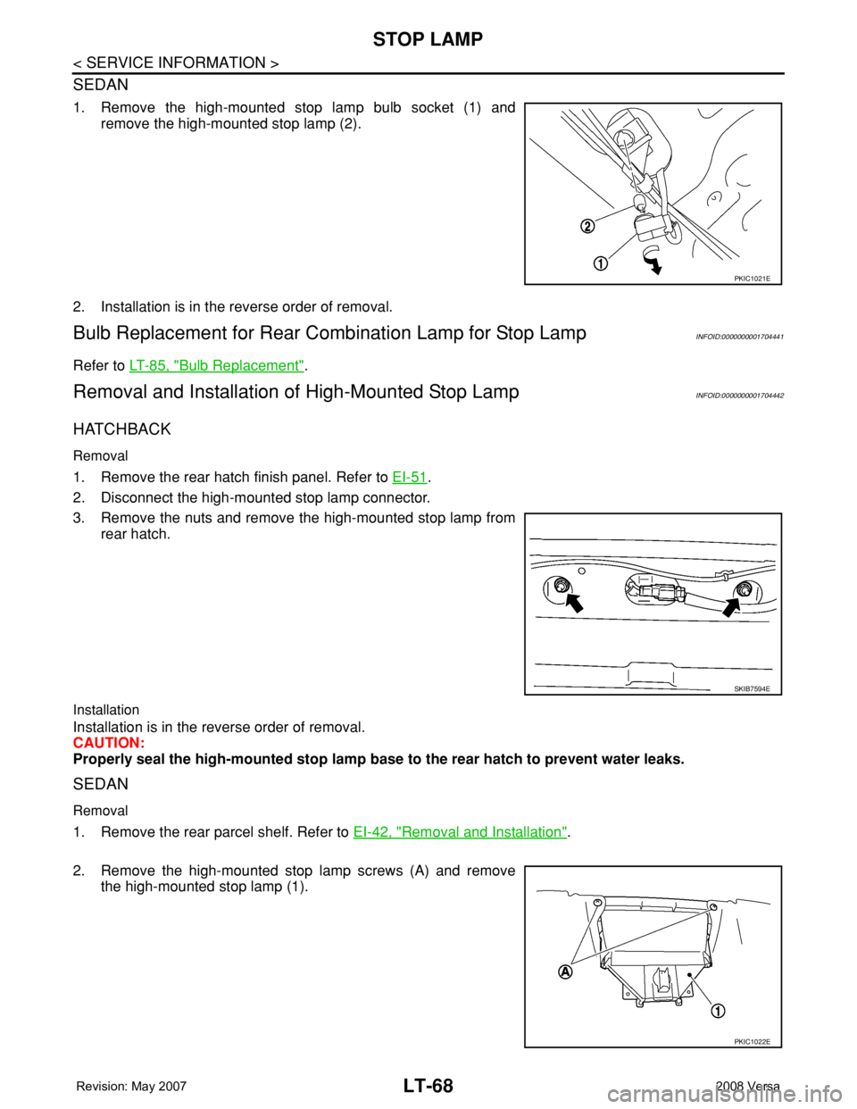 NISSAN TIIDA 2008  Service Repair Manual LT-68
< SERVICE INFORMATION >
STOP LAMP
SEDAN
1. Remove the high-mounted stop lamp bulb socket (1) and
remove the high-mounted stop lamp (2). 
2. Installation is in the reverse order of removal.
Bulb 