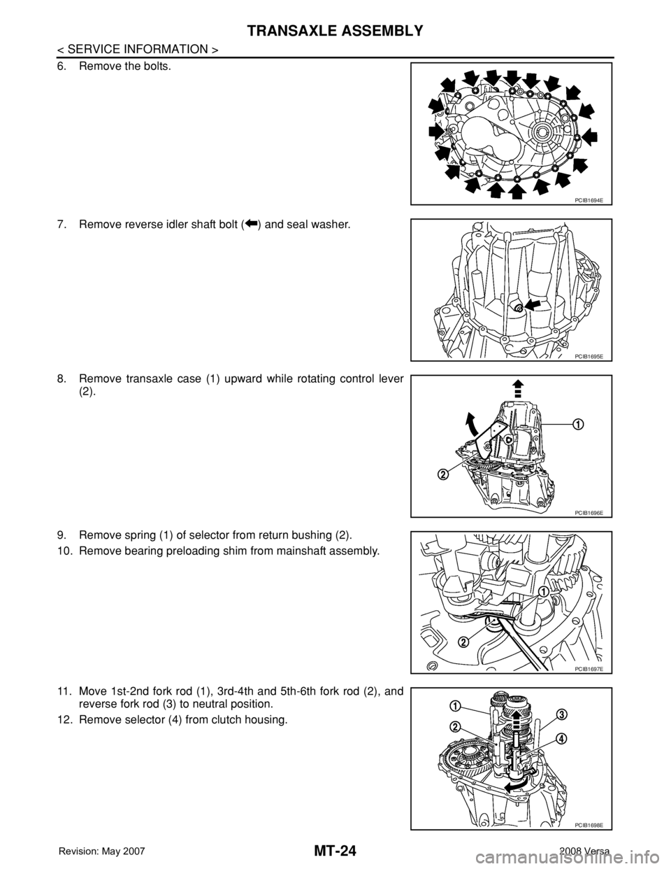NISSAN TIIDA 2008  Service Repair Manual MT-24
< SERVICE INFORMATION >
TRANSAXLE ASSEMBLY
6. Remove the bolts.
7. Remove reverse idler shaft bolt ( ) and seal washer.
8. Remove transaxle case (1) upward while rotating control lever
(2). 
9. 