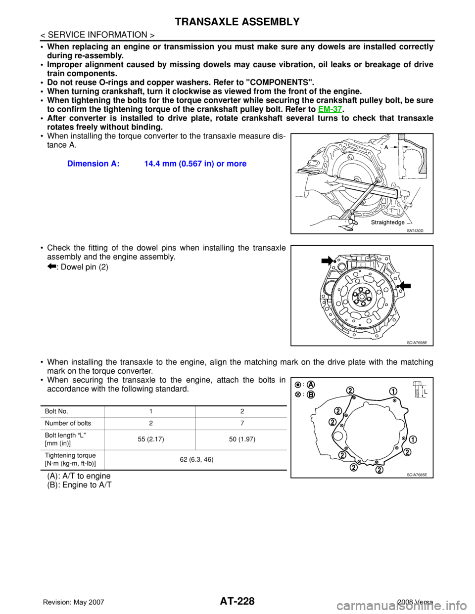 NISSAN TIIDA 2008 Service Repair Manual AT-228
< SERVICE INFORMATION >
TRANSAXLE ASSEMBLY
• When replacing an engine or transmission you must make sure any dowels are installed correctly
during re-assembly.
• Improper alignment caused b NISSAN TIIDA 2008 Service Repair Manual AT-228
< SERVICE INFORMATION >
TRANSAXLE ASSEMBLY
• When replacing an engine or transmission you must make sure any dowels are installed correctly
during re-assembly.
• Improper alignment caused b
