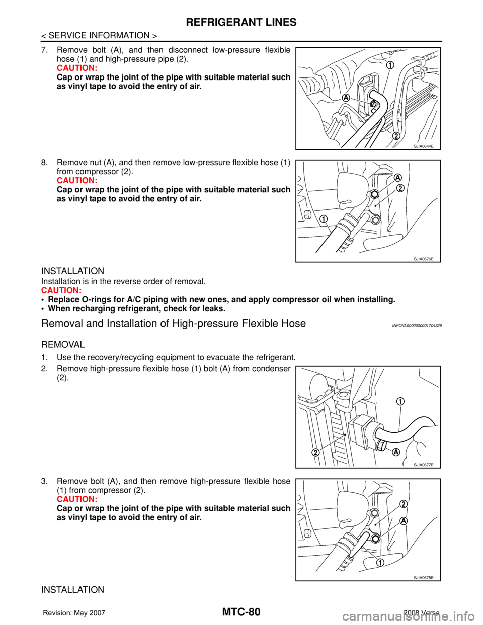 NISSAN TIIDA 2008 Service Repair Manual MTC-80
< SERVICE INFORMATION >
REFRIGERANT LINES
7. Remove bolt (A), and then disconnect low-pressure flexible
hose (1) and high-pressure pipe (2).
CAUTION:
Cap or wrap the joint of the pipe with suit NISSAN TIIDA 2008 Service Repair Manual MTC-80
< SERVICE INFORMATION >
REFRIGERANT LINES
7. Remove bolt (A), and then disconnect low-pressure flexible
hose (1) and high-pressure pipe (2).
CAUTION:
Cap or wrap the joint of the pipe with suit
