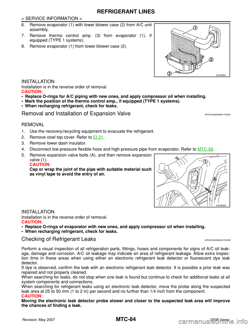 NISSAN TIIDA 2008  Service Service Manual MTC-84
< SERVICE INFORMATION >
REFRIGERANT LINES
6. Remove evaporator (1) with lower blower case (2) from A/C unit
assembly.
7. Remove thermo control amp. (3) from evaporator (1), if
equipped (TYPE 1 