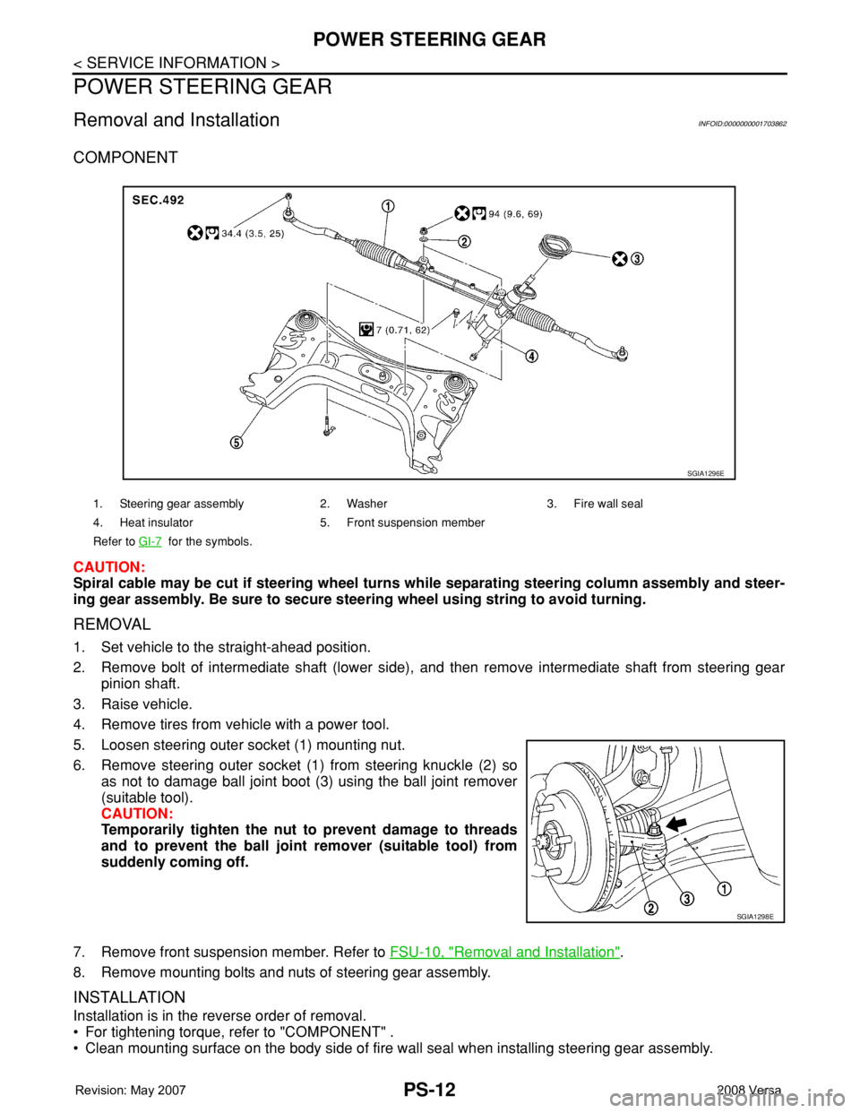 NISSAN TIIDA 2008  Service Repair Manual PS-12
< SERVICE INFORMATION >
POWER STEERING GEAR
POWER STEERING GEAR
Removal and InstallationINFOID:0000000001703862
COMPONENT
CAUTION:
Spiral cable may be cut if steering wheel turns while separatin