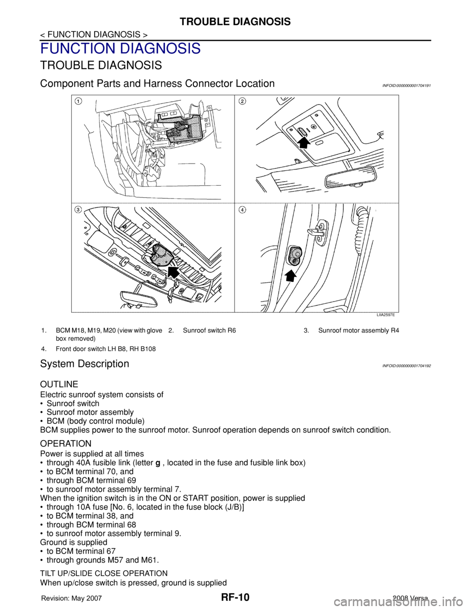 NISSAN TIIDA 2008 Service Repair Manual RF-10
< FUNCTION DIAGNOSIS >
TROUBLE DIAGNOSIS
FUNCTION DIAGNOSIS
TROUBLE DIAGNOSIS
Component Parts and Harness Connector LocationINFOID:0000000001704191
System DescriptionINFOID:0000000001704192
OUTL NISSAN TIIDA 2008 Service Repair Manual RF-10
< FUNCTION DIAGNOSIS >
TROUBLE DIAGNOSIS
FUNCTION DIAGNOSIS
TROUBLE DIAGNOSIS
Component Parts and Harness Connector LocationINFOID:0000000001704191
System DescriptionINFOID:0000000001704192
OUTL