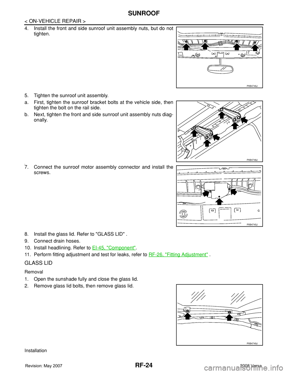 NISSAN TIIDA 2008  Service Repair Manual RF-24
< ON-VEHICLE REPAIR >
SUNROOF
4. Install the front and side sunroof unit assembly nuts, but do not
tighten.
5. Tighten the sunroof unit assembly.
a. First, tighten the sunroof bracket bolts at t