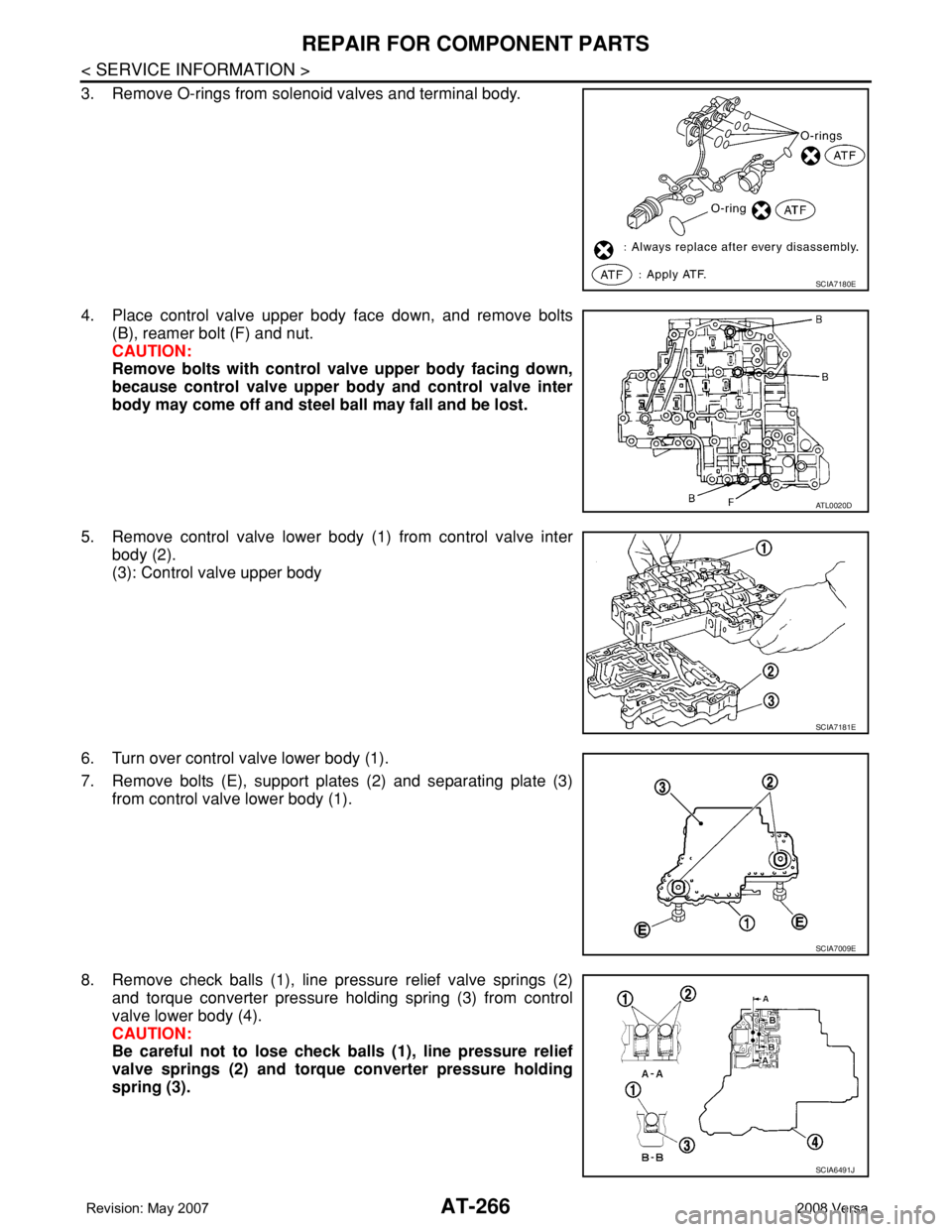 NISSAN TIIDA 2008 Service Repair Manual AT-266
< SERVICE INFORMATION >
REPAIR FOR COMPONENT PARTS
3. Remove O-rings from solenoid valves and terminal body.
4. Place control valve upper body face down, and remove bolts
(B), reamer bolt (F) a NISSAN TIIDA 2008 Service Repair Manual AT-266
< SERVICE INFORMATION >
REPAIR FOR COMPONENT PARTS
3. Remove O-rings from solenoid valves and terminal body.
4. Place control valve upper body face down, and remove bolts
(B), reamer bolt (F) a