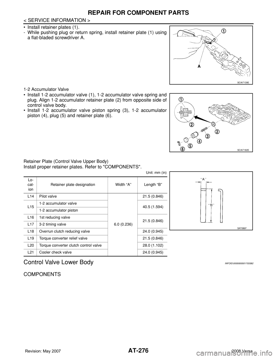 NISSAN TIIDA 2008  Service Repair Manual AT-276
< SERVICE INFORMATION >
REPAIR FOR COMPONENT PARTS
• Install retainer plates (1).
- While pushing plug or return spring, install retainer plate (1) using
a flat-bladed screwdriver A.
1-2 Accu