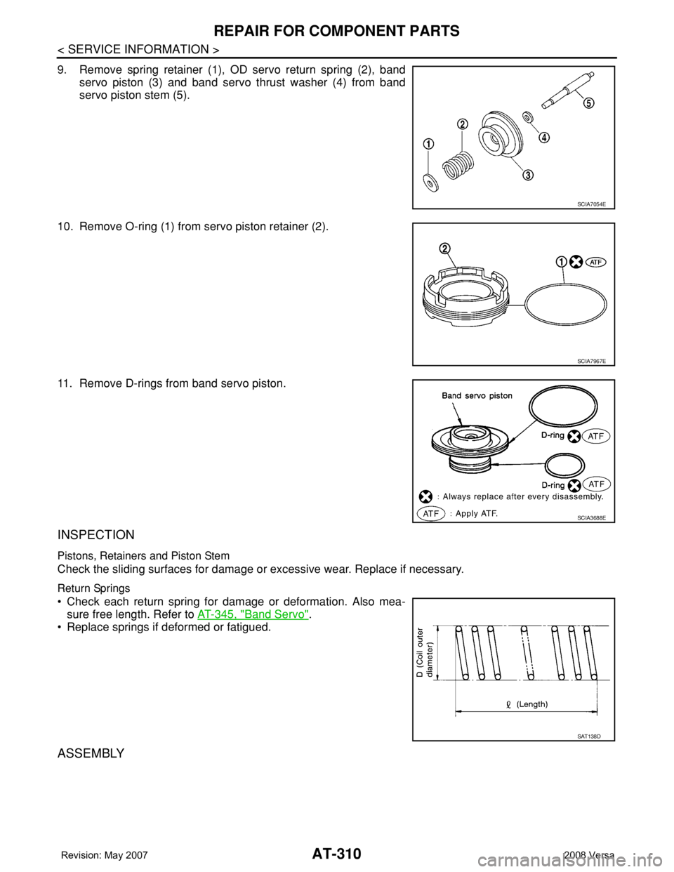 NISSAN TIIDA 2008 Service Repair Manual AT-310
< SERVICE INFORMATION >
REPAIR FOR COMPONENT PARTS
9. Remove spring retainer (1), OD servo return spring (2), band
servo piston (3) and band servo thrust washer (4) from band
servo piston stem NISSAN TIIDA 2008 Service Repair Manual AT-310
< SERVICE INFORMATION >
REPAIR FOR COMPONENT PARTS
9. Remove spring retainer (1), OD servo return spring (2), band
servo piston (3) and band servo thrust washer (4) from band
servo piston stem