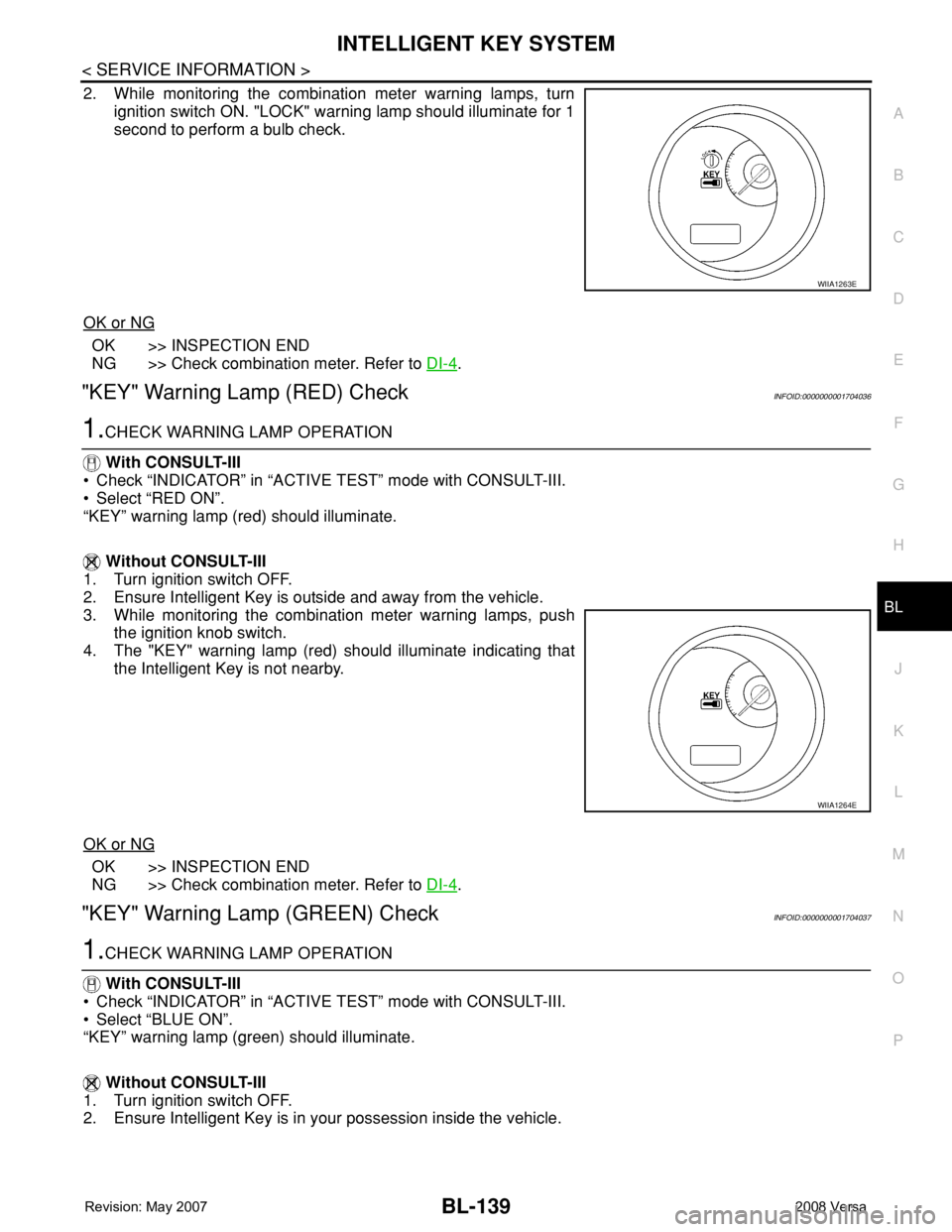 NISSAN TIIDA 2008 Service Repair Manual INTELLIGENT KEY SYSTEM
BL-139
< SERVICE INFORMATION >
C
D
E
F
G
H
J
K
L
MA
B
BL
N
O
P
2. While monitoring the combination meter warning lamps, turn
ignition switch ON. "LOCK" warning lamp shou NISSAN TIIDA 2008 Service Repair Manual INTELLIGENT KEY SYSTEM
BL-139
< SERVICE INFORMATION >
C
D
E
F
G
H
J
K
L
MA
B
BL
N
O
P
2. While monitoring the combination meter warning lamps, turn
ignition switch ON. "LOCK" warning lamp shou