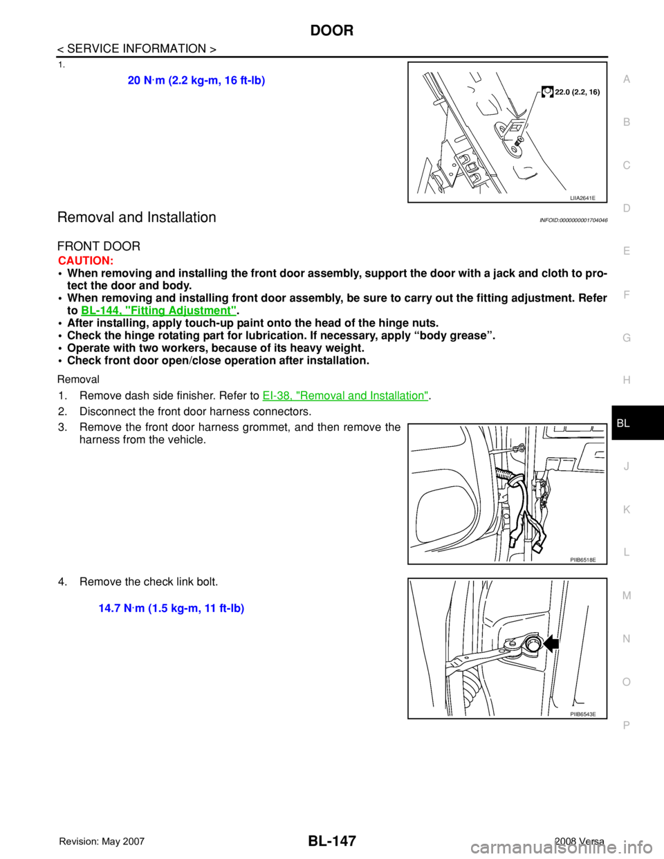 NISSAN TIIDA 2008 Service Repair Manual DOOR
BL-147
< SERVICE INFORMATION >
C
D
E
F
G
H
J
K
L
MA
B
BL
N
O
P
1.
Removal and InstallationINFOID:0000000001704046
FRONT DOOR
CAUTION:
• When removing and installing the front door assembly, sup NISSAN TIIDA 2008 Service Repair Manual DOOR
BL-147
< SERVICE INFORMATION >
C
D
E
F
G
H
J
K
L
MA
B
BL
N
O
P
1.
Removal and InstallationINFOID:0000000001704046
FRONT DOOR
CAUTION:
• When removing and installing the front door assembly, sup
