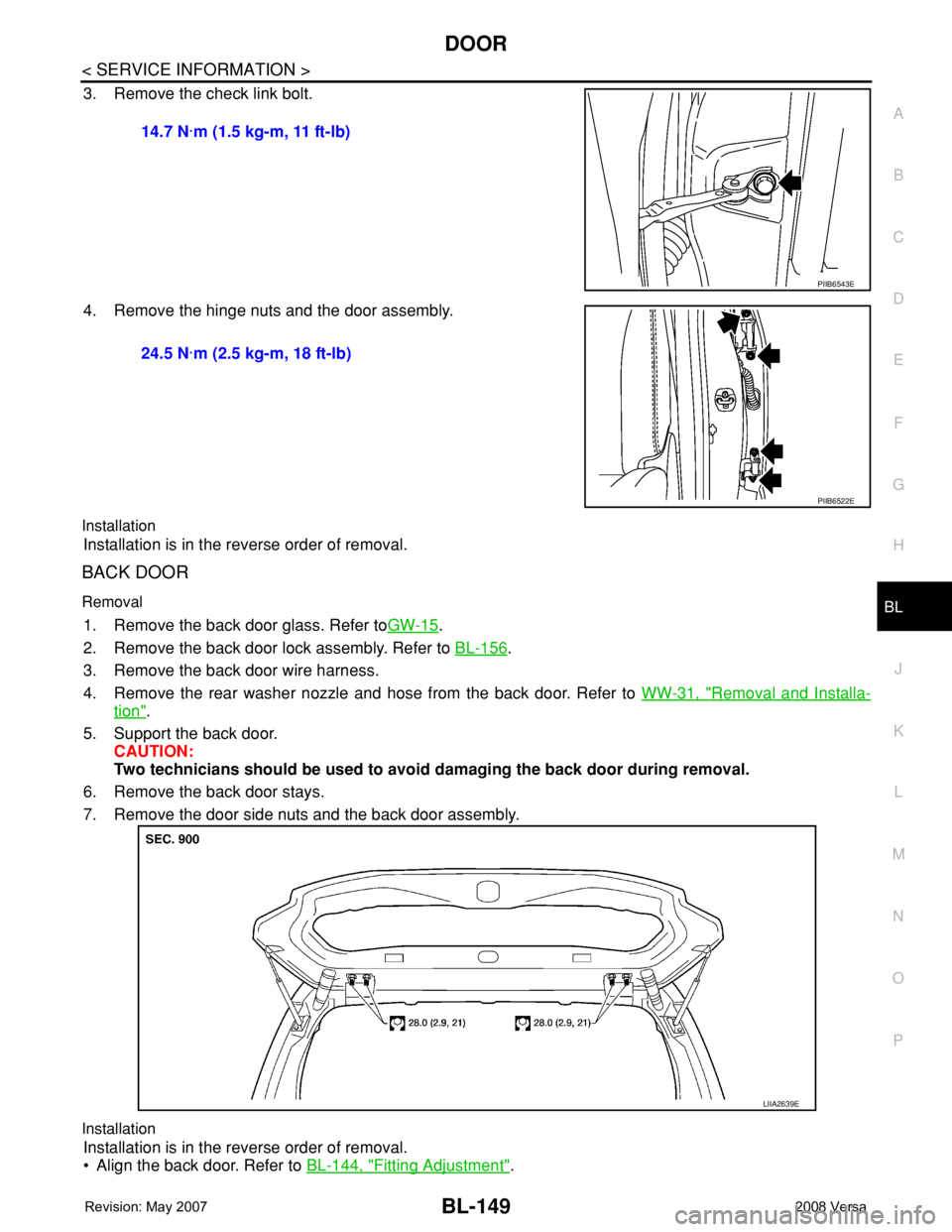NISSAN TIIDA 2008 Service Repair Manual DOOR
BL-149
< SERVICE INFORMATION >
C
D
E
F
G
H
J
K
L
MA
B
BL
N
O
P
3. Remove the check link bolt.
4. Remove the hinge nuts and the door assembly.
Installation
Installation is in the reverse order of NISSAN TIIDA 2008 Service Repair Manual DOOR
BL-149
< SERVICE INFORMATION >
C
D
E
F
G
H
J
K
L
MA
B
BL
N
O
P
3. Remove the check link bolt.
4. Remove the hinge nuts and the door assembly.
Installation
Installation is in the reverse order of