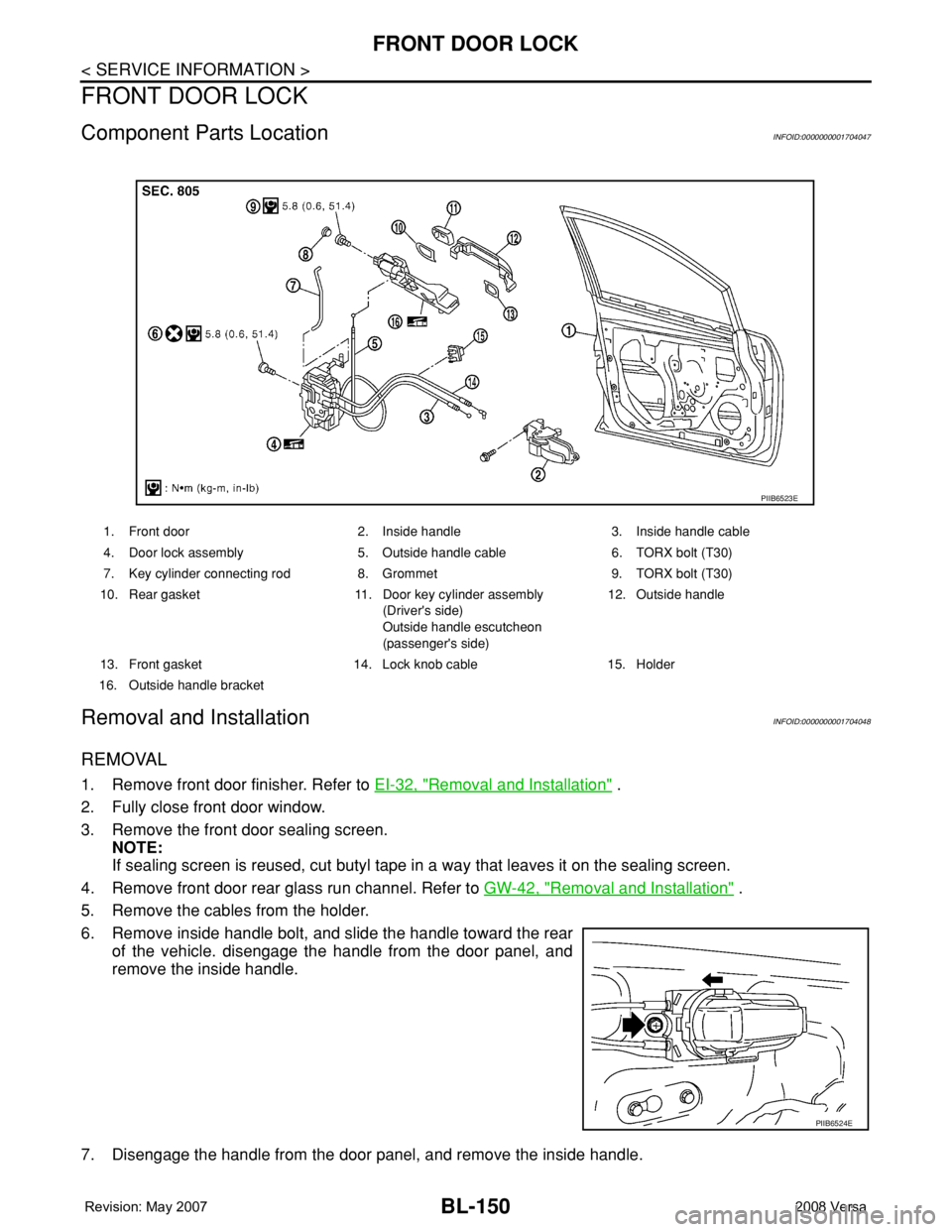 NISSAN TIIDA 2008 Service Repair Manual BL-150
< SERVICE INFORMATION >
FRONT DOOR LOCK
FRONT DOOR LOCK
Component Parts LocationINFOID:0000000001704047
Removal and InstallationINFOID:0000000001704048
REMOVAL
1. Remove front door finisher. Re NISSAN TIIDA 2008 Service Repair Manual BL-150
< SERVICE INFORMATION >
FRONT DOOR LOCK
FRONT DOOR LOCK
Component Parts LocationINFOID:0000000001704047
Removal and InstallationINFOID:0000000001704048
REMOVAL
1. Remove front door finisher. Re