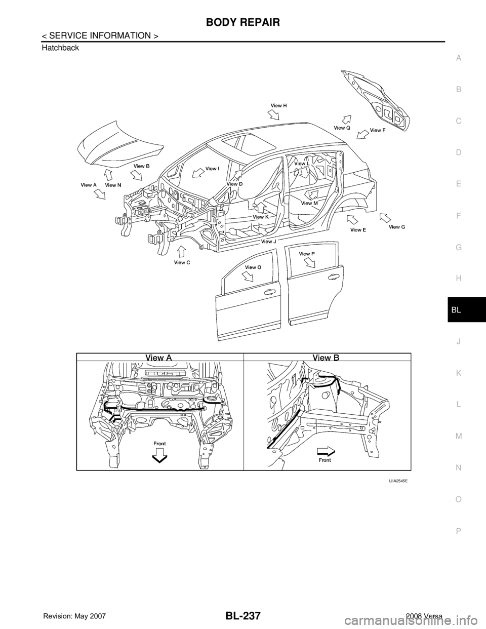 NISSAN TIIDA 2008 Service Repair Manual BODY REPAIR
BL-237
< SERVICE INFORMATION >
C
D
E
F
G
H
J
K
L
MA
B
BL
N
O
P Hatchback
LIIA2545E NISSAN TIIDA 2008 Service Repair Manual BODY REPAIR
BL-237
< SERVICE INFORMATION >
C
D
E
F
G
H
J
K
L
MA
B
BL
N
O
P Hatchback
LIIA2545E