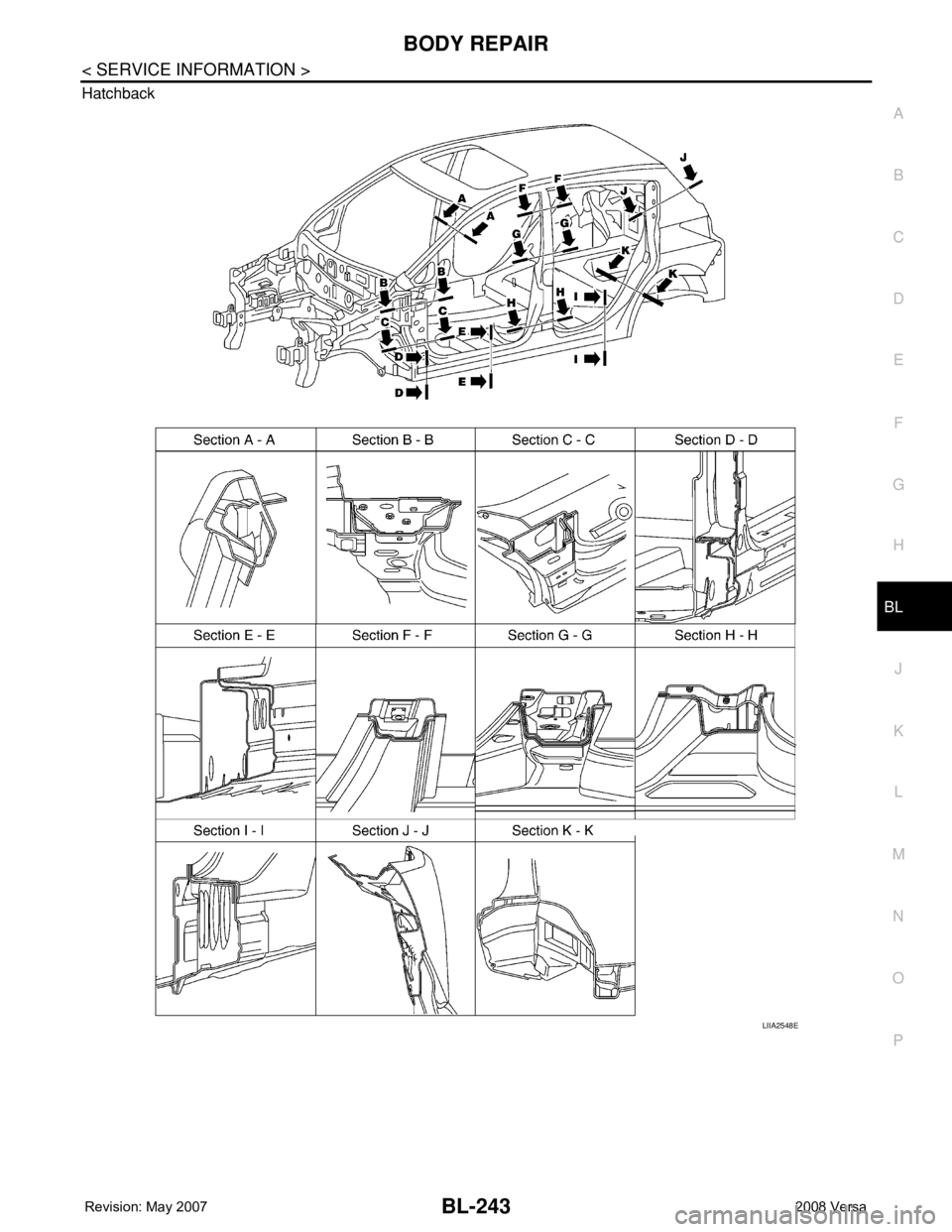 NISSAN TIIDA 2008 Service Repair Manual BODY REPAIR
BL-243
< SERVICE INFORMATION >
C
D
E
F
G
H
J
K
L
MA
B
BL
N
O
P Hatchback
LIIA2548E NISSAN TIIDA 2008 Service Repair Manual BODY REPAIR
BL-243
< SERVICE INFORMATION >
C
D
E
F
G
H
J
K
L
MA
B
BL
N
O
P Hatchback
LIIA2548E