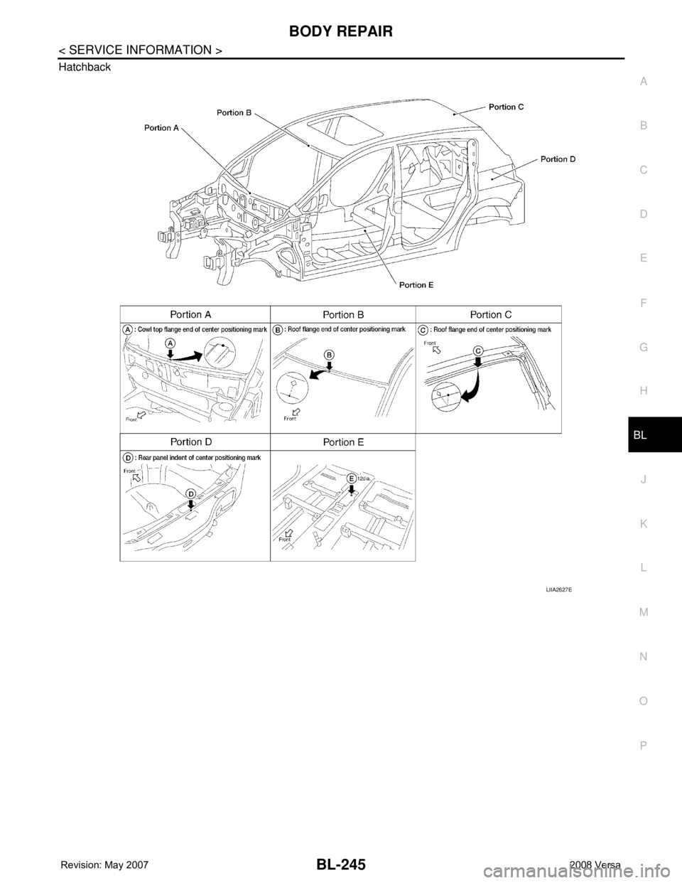 NISSAN TIIDA 2008 Service Repair Manual BODY REPAIR
BL-245
< SERVICE INFORMATION >
C
D
E
F
G
H
J
K
L
MA
B
BL
N
O
P Hatchback
LIIA2627E NISSAN TIIDA 2008 Service Repair Manual BODY REPAIR
BL-245
< SERVICE INFORMATION >
C
D
E
F
G
H
J
K
L
MA
B
BL
N
O
P Hatchback
LIIA2627E