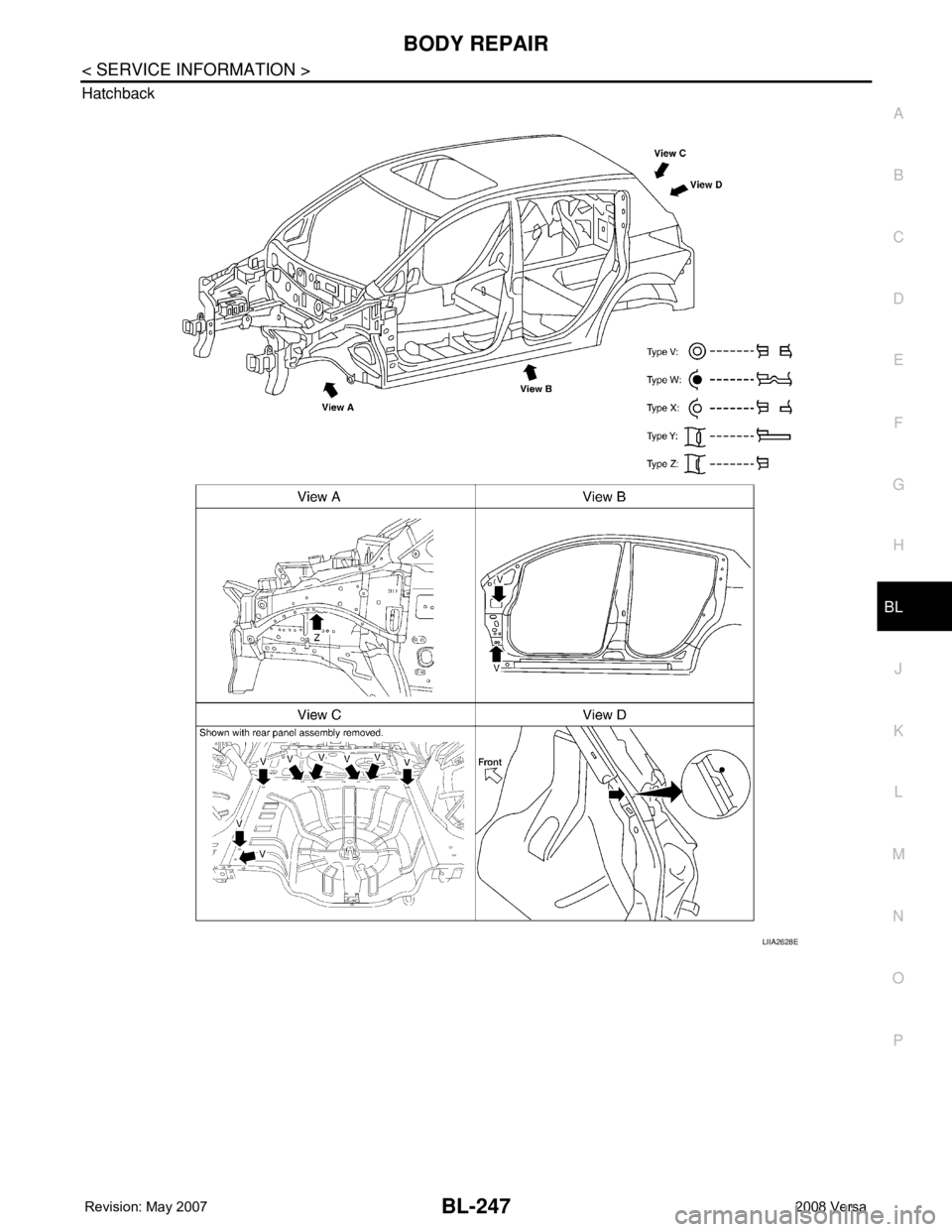 NISSAN TIIDA 2008 Service Repair Manual BODY REPAIR
BL-247
< SERVICE INFORMATION >
C
D
E
F
G
H
J
K
L
MA
B
BL
N
O
P Hatchback
LIIA2628E NISSAN TIIDA 2008 Service Repair Manual BODY REPAIR
BL-247
< SERVICE INFORMATION >
C
D
E
F
G
H
J
K
L
MA
B
BL
N
O
P Hatchback
LIIA2628E