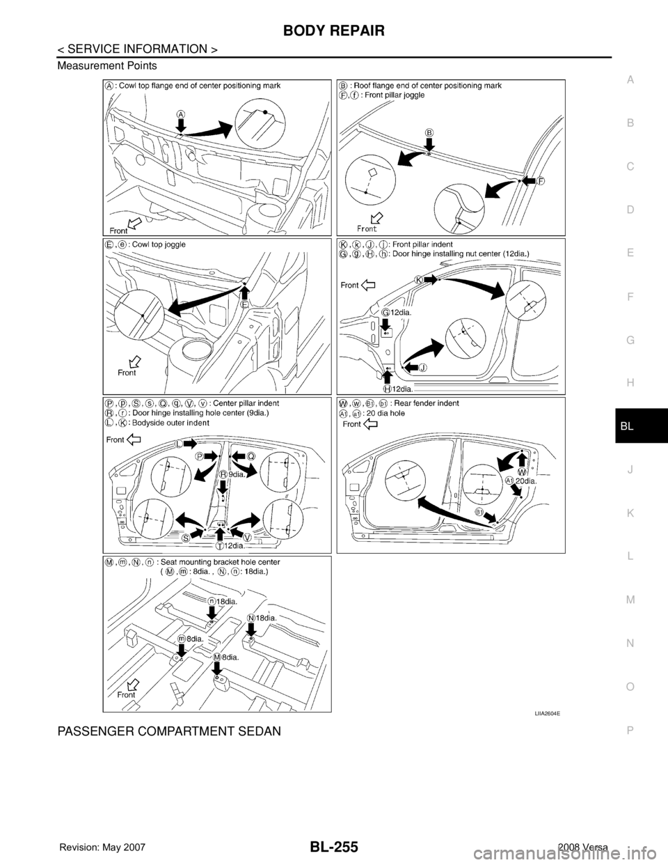 NISSAN TIIDA 2008 Service Repair Manual BODY REPAIR
BL-255
< SERVICE INFORMATION >
C
D
E
F
G
H
J
K
L
MA
B
BL
N
O
P Measurement Points
PASSENGER COMPARTMENT SEDAN
LIIA2604E NISSAN TIIDA 2008 Service Repair Manual BODY REPAIR
BL-255
< SERVICE INFORMATION >
C
D
E
F
G
H
J
K
L
MA
B
BL
N
O
P Measurement Points
PASSENGER COMPARTMENT SEDAN
LIIA2604E