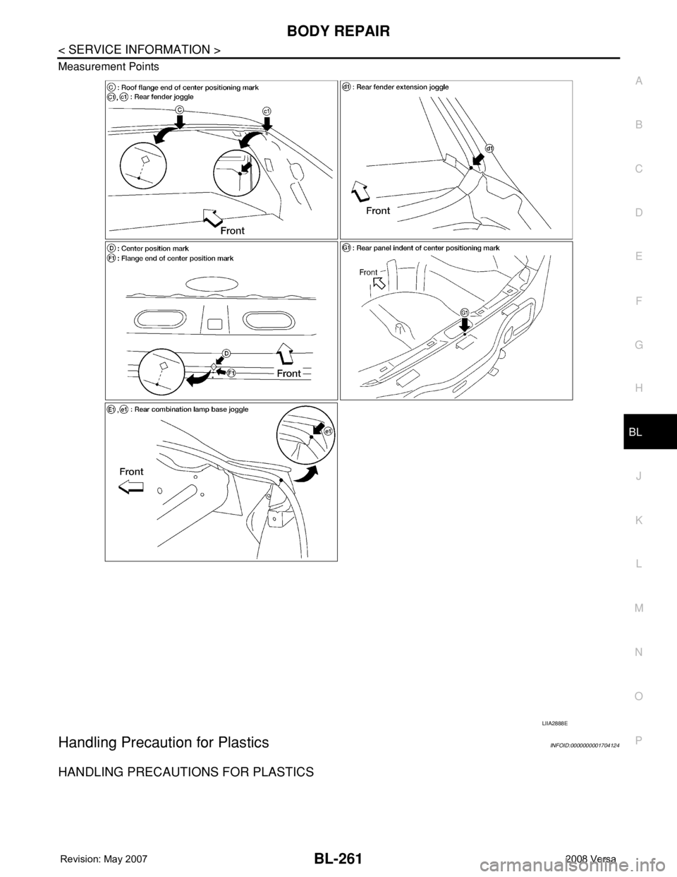NISSAN TIIDA 2008  Service Repair Manual BODY REPAIR
BL-261
< SERVICE INFORMATION >
C
D
E
F
G
H
J
K
L
MA
B
BL
N
O
P Measurement Points
Handling Precaution for PlasticsINFOID:0000000001704124
HANDLING PRECAUTIONS FOR PLASTICS
LIIA2888E 