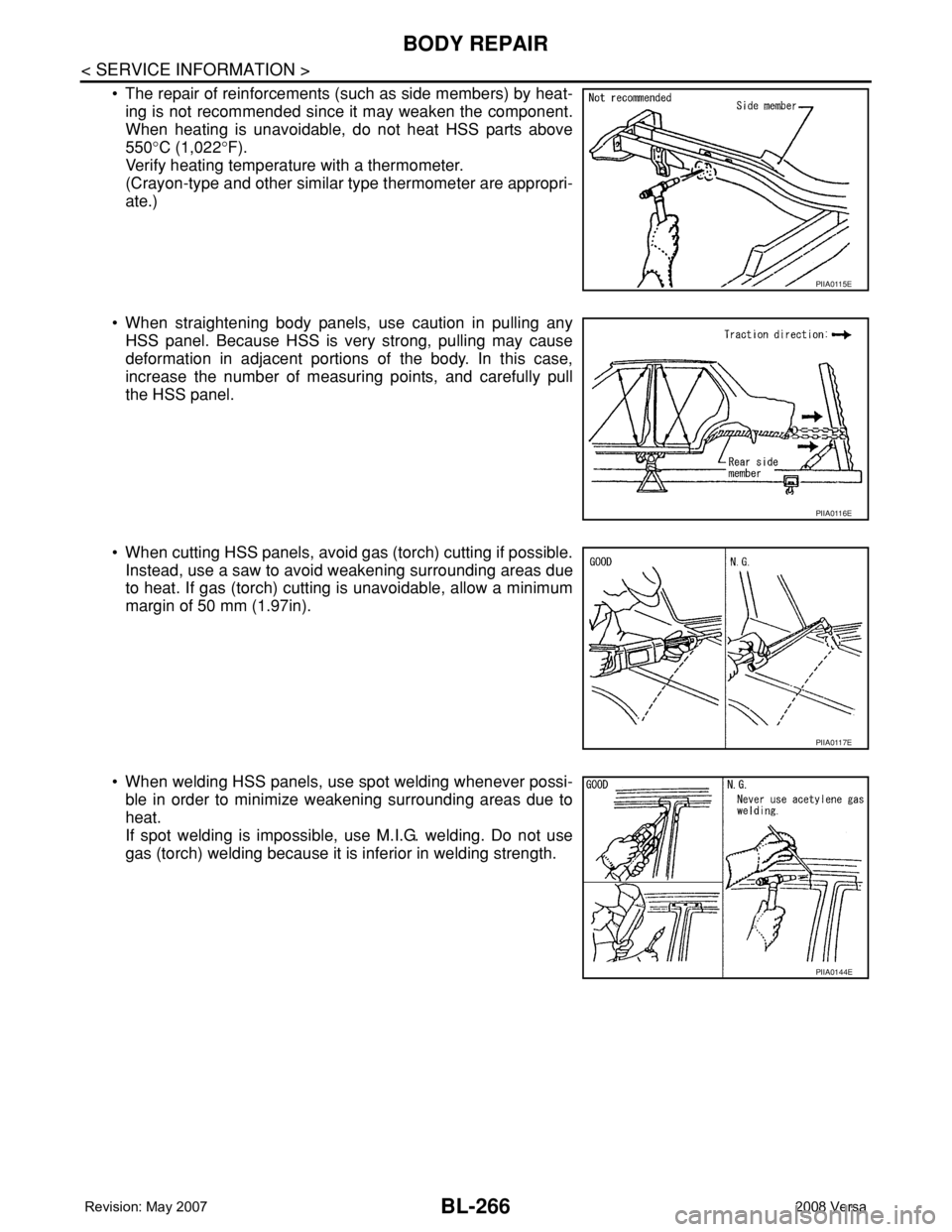 NISSAN TIIDA 2008 Service Repair Manual BL-266
< SERVICE INFORMATION >
BODY REPAIR
• The repair of reinforcements (such as side members) by heat-
ing is not recommended since it may weaken the component.
When heating is unavoidable, do no NISSAN TIIDA 2008 Service Repair Manual BL-266
< SERVICE INFORMATION >
BODY REPAIR
• The repair of reinforcements (such as side members) by heat-
ing is not recommended since it may weaken the component.
When heating is unavoidable, do no