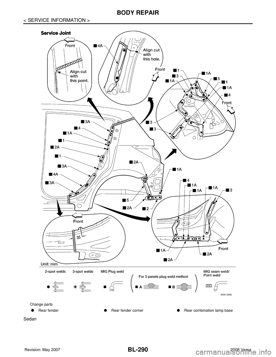 NISSAN TIIDA 2008 Service Repair Manual BL-290
< SERVICE INFORMATION >
BODY REPAIR
Sedan
Change parts
●Rear fender ●Rear fender corner ●Rear combination lamp base
WIIA1395E NISSAN TIIDA 2008 Service Repair Manual BL-290
< SERVICE INFORMATION >
BODY REPAIR
Sedan
Change parts
●Rear fender ●Rear fender corner ●Rear combination lamp base
WIIA1395E