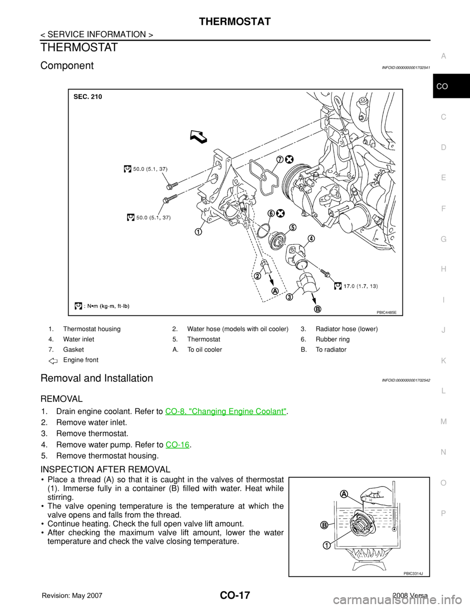 NISSAN TIIDA 2008 Service Repair Manual THERMOSTAT
CO-17
< SERVICE INFORMATION >
C
D
E
F
G
H
I
J
K
L
MA
CO
N
P O
THERMOSTAT
ComponentINFOID:0000000001702541
Removal and InstallationINFOID:0000000001702542
REMOVAL
1. Drain engine coolant. Re NISSAN TIIDA 2008 Service Repair Manual THERMOSTAT
CO-17
< SERVICE INFORMATION >
C
D
E
F
G
H
I
J
K
L
MA
CO
N
P O
THERMOSTAT
ComponentINFOID:0000000001702541
Removal and InstallationINFOID:0000000001702542
REMOVAL
1. Drain engine coolant. Re