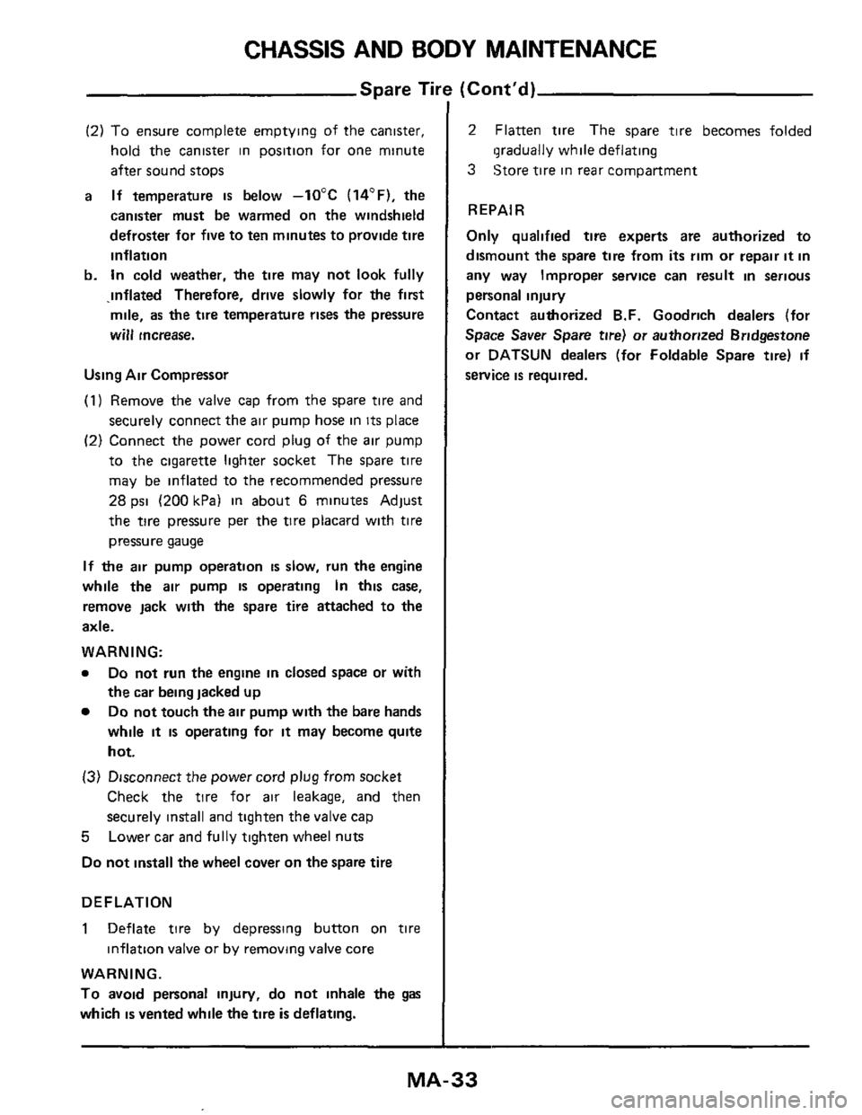 NISSAN 300ZX 1984 Z31 Maintenance Owners Guide CHASSIS AND BODY MAINTENANCE
Spare Til
(2) To ensure complete emptying of the canister,
hold the canister in position for one minute
after sound stops
If temperature is below -10°C (14 NISSAN 300ZX 1984 Z31 Maintenance Owners Guide CHASSIS AND BODY MAINTENANCE
Spare Til
(2) To ensure complete emptying of the canister,
hold the canister in position for one minute
after sound stops
If temperature is below -10°C (14