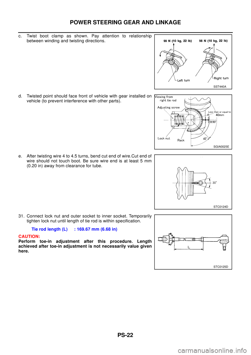 NISSAN X-TRAIL 2003 Electronic Repair Manual PS-22
POWER STEERING GEAR AND LINKAGE
c. Twist boot clamp as shown. Pay attention to relationship
between winding and twisting directions.
d. Twisted point should face front of vehicle with gear insta NISSAN X-TRAIL 2003 Electronic Repair Manual PS-22
POWER STEERING GEAR AND LINKAGE
c. Twist boot clamp as shown. Pay attention to relationship
between winding and twisting directions.
d. Twisted point should face front of vehicle with gear insta
