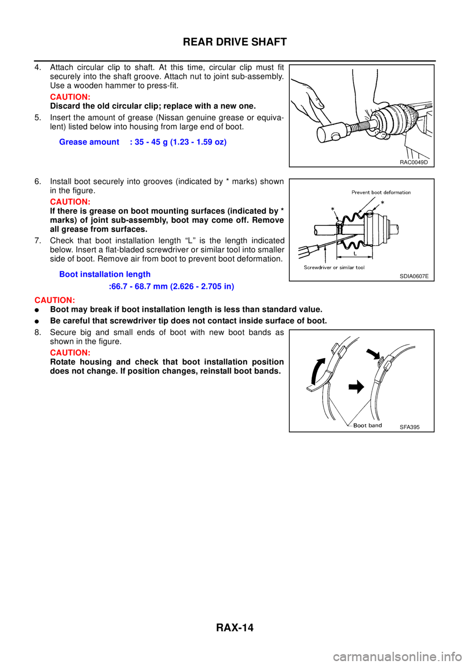 NISSAN X-TRAIL 2003 Electronic Repair Manual RAX-14
REAR DRIVE SHAFT
4. Attach circular clip to shaft. At this time, circular clip must fit
securely into the shaft groove. Attach nut to joint sub-assembly.
Use a wooden hammer to press-fit.
CAUTI NISSAN X-TRAIL 2003 Electronic Repair Manual RAX-14
REAR DRIVE SHAFT
4. Attach circular clip to shaft. At this time, circular clip must fit
securely into the shaft groove. Attach nut to joint sub-assembly.
Use a wooden hammer to press-fit.
CAUTI