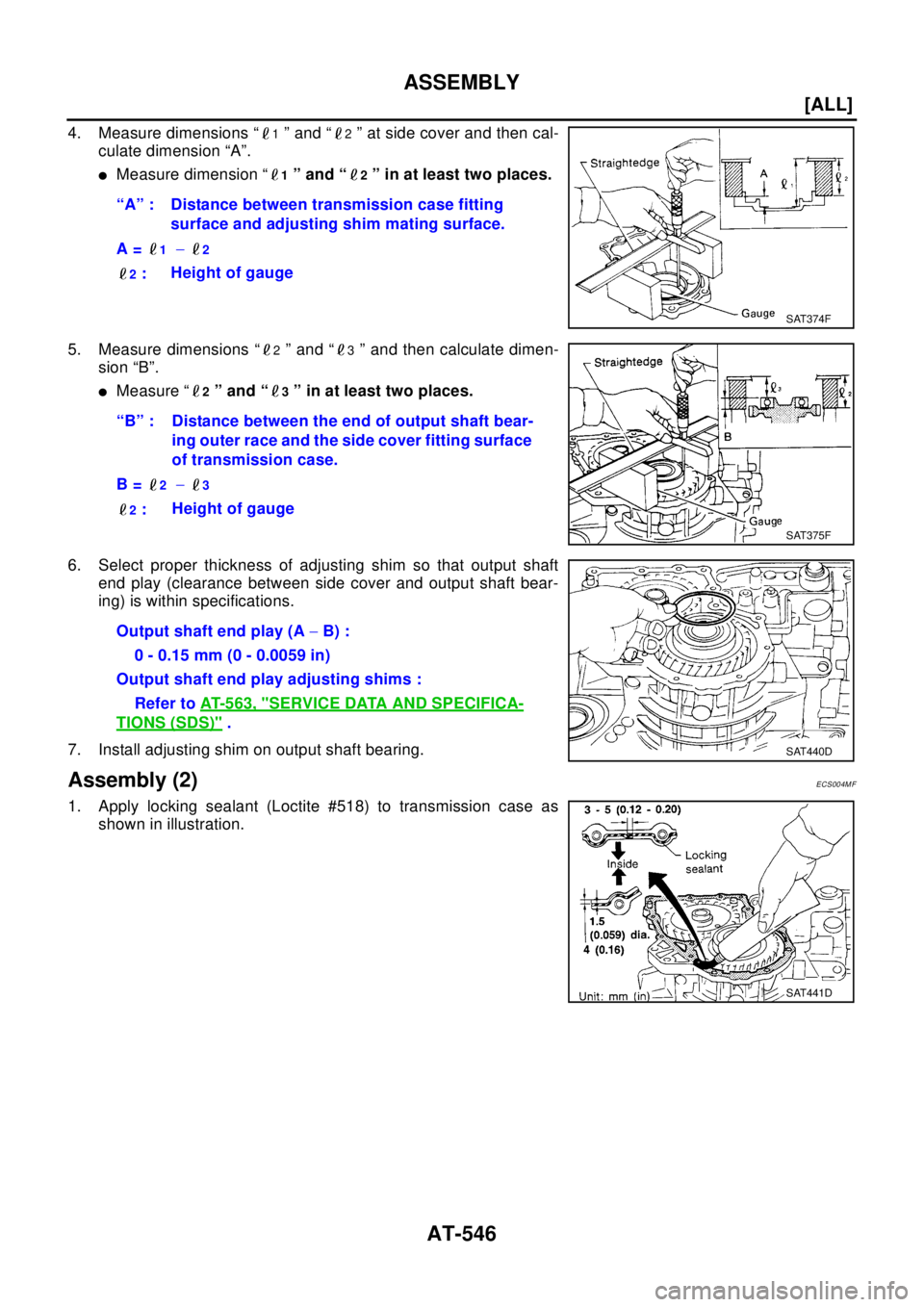NISSAN X-TRAIL 2003  Electronic Repair Manual AT-546
[ALL]
ASSEMBLY
4. Measure dimensions “1” and “2” at side cover and then cal-
culate dimension “A”.
lMeasure dimension “1”and“2” in at least two places.
5. Measure dimensions