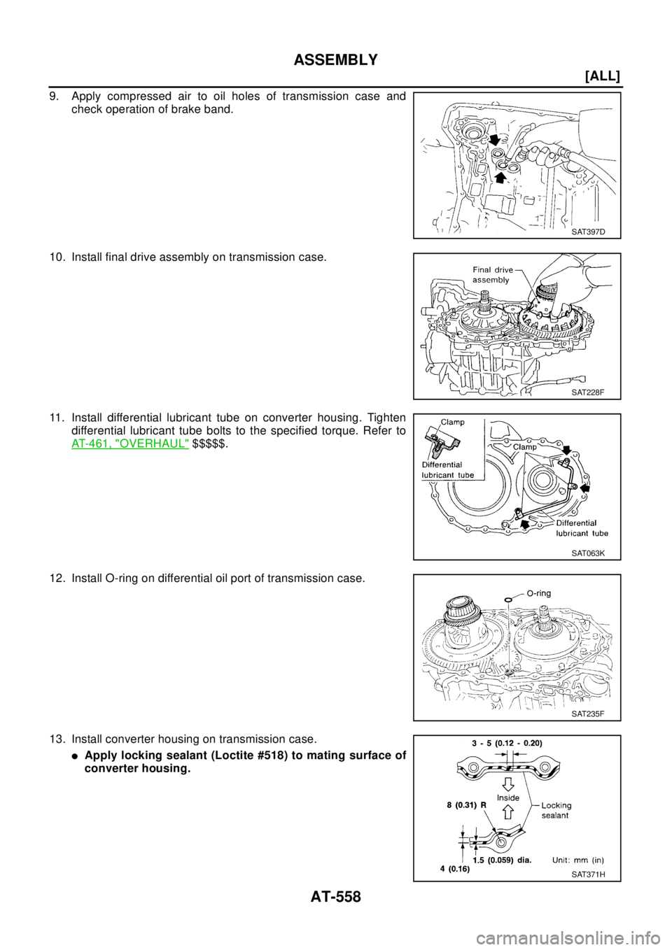 NISSAN X-TRAIL 2003  Electronic Repair Manual AT-558
[ALL]
ASSEMBLY
9. Apply compressed air to oil holes of transmission case and
check operation of brake band.
10. Install final drive assembly on transmission case.
11. Install differential lubri