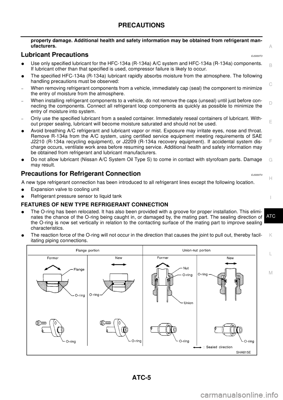 NISSAN X-TRAIL 2003  Electronic Repair Manual PRECAUTIONS
ATC-5
C
D
E
F
G
H
I
K
L
MA
B
AT C
property damage. Additional health and safety information may be obtained from refrigerant man-
ufacturers.
Lubricant PrecautionsEJS000T3
lUse only specif NISSAN X-TRAIL 2003  Electronic Repair Manual PRECAUTIONS
ATC-5
C
D
E
F
G
H
I
K
L
MA
B
AT C
property damage. Additional health and safety information may be obtained from refrigerant man-
ufacturers.
Lubricant PrecautionsEJS000T3
lUse only specif