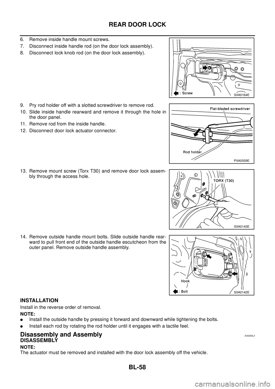NISSAN X-TRAIL 2003 Electronic Repair Manual BL-58
REAR DOOR LOCK
6. Remove inside handle mount screws.
7. Disconnect inside handle rod (on the door lock assembly).
8. Disconnect lock knob rod (on the door lock assembly).
9. Pry rod holder off w NISSAN X-TRAIL 2003 Electronic Repair Manual BL-58
REAR DOOR LOCK
6. Remove inside handle mount screws.
7. Disconnect inside handle rod (on the door lock assembly).
8. Disconnect lock knob rod (on the door lock assembly).
9. Pry rod holder off w