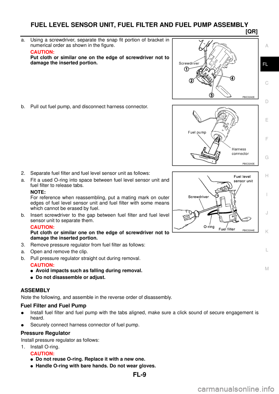NISSAN X-TRAIL 2005  Service Repair Manual FUEL LEVEL SENSOR UNIT, FUEL FILTER AND FUEL PUMP ASSEMBLY
FL-9
[QR]
C
D
E
F
G
H
I
J
K
L
MA
FL
 
a. Using a screwdriver, separate the snap fit portion of bracket in
numerical order as shown in the fig