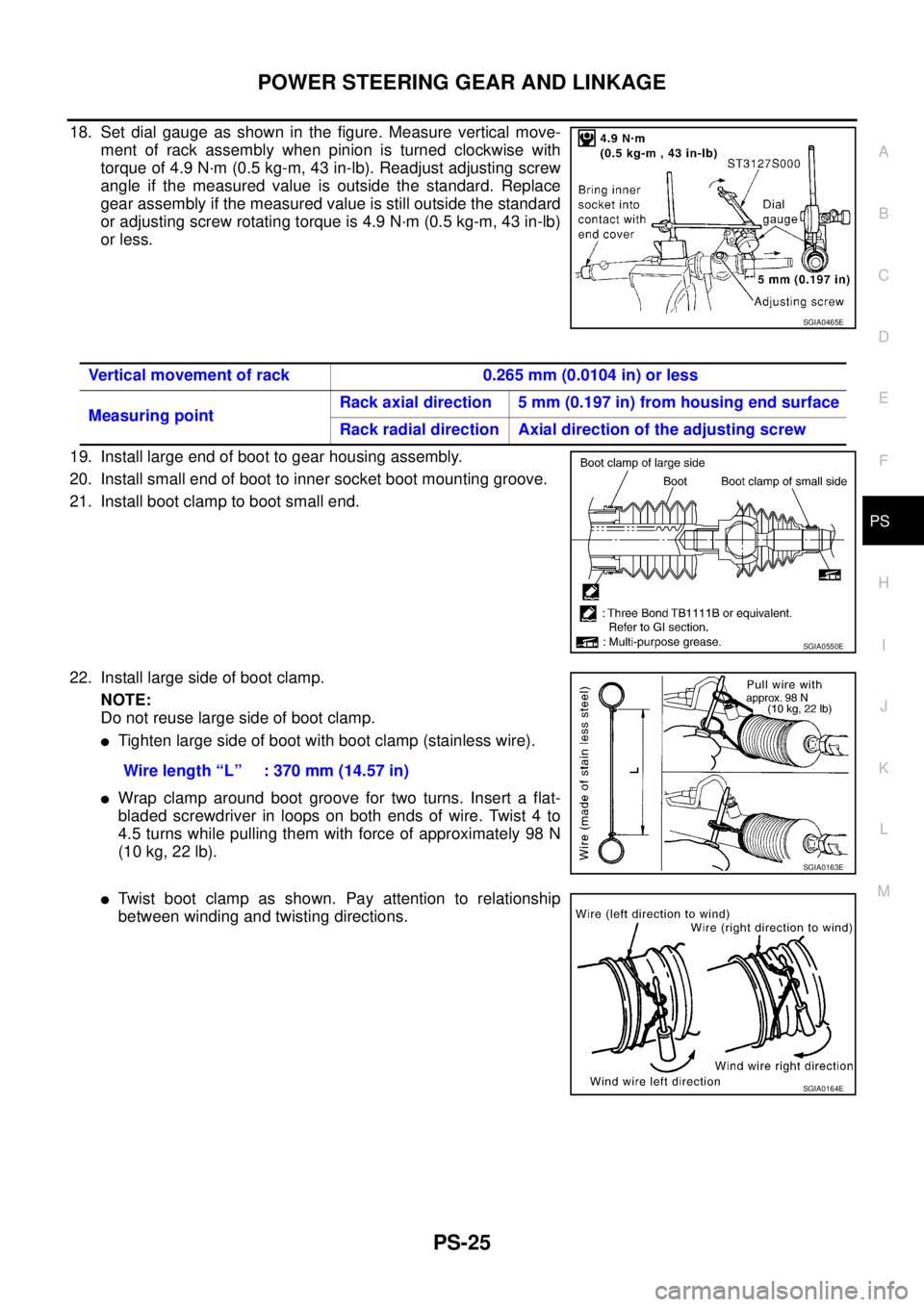NISSAN X-TRAIL 2005  Service Repair Manual POWER STEERING GEAR AND LINKAGE
PS-25
C
D
E
F
H
I
J
K
L
MA
B
PS
 
18. Set dial gauge as shown in the figure. Measure vertical move-
ment of rack assembly when pinion is turned clockwise with
torque of
