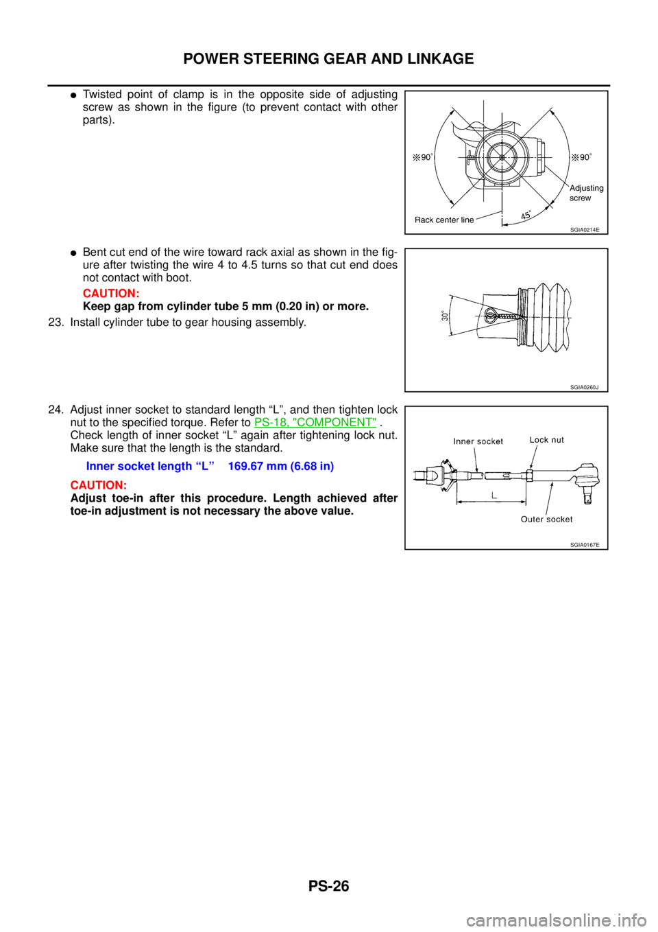 NISSAN X-TRAIL 2005  Service Repair Manual PS-26
POWER STEERING GEAR AND LINKAGE
 
Twisted point of clamp is in the opposite side of adjusting
screw as shown in the figure (to prevent contact with other
parts).
Bent cut end of the wire towar