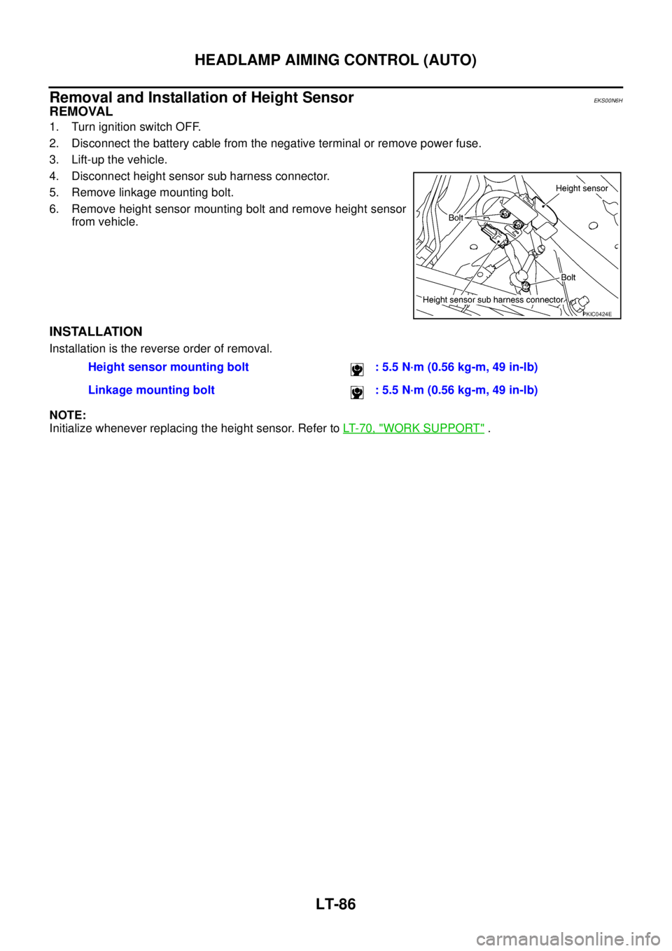 NISSAN X-TRAIL 2005  Service Repair Manual LT-86
HEADLAMP AIMING CONTROL (AUTO)
 
Removal and Installation of Height SensorEKS00N6H
REMOVAL
1. Turn ignition switch OFF.
2. Disconnect the battery cable from the negative terminal or remove power