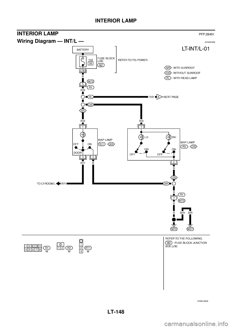 NISSAN X-TRAIL 2005 Service Repair Manual LT-148
INTERIOR LAMP
INTERIOR LAMPPFP:28491
Wiring Diagram — INT/L —EKS00OM9
TKWB1883E NISSAN X-TRAIL 2005 Service Repair Manual LT-148
INTERIOR LAMP
INTERIOR LAMPPFP:28491
Wiring Diagram — INT/L —EKS00OM9
TKWB1883E