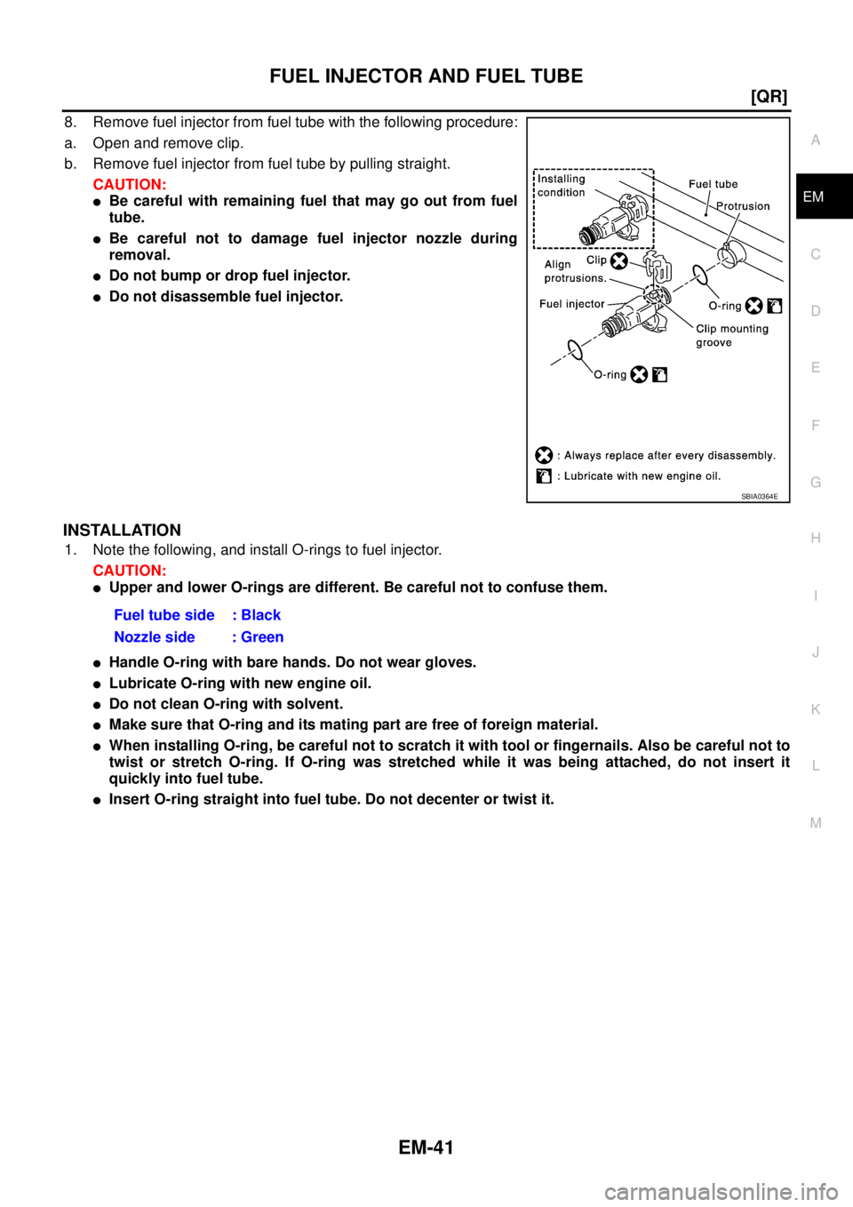 NISSAN X-TRAIL 2005  Service Owners Manual FUEL INJECTOR AND FUEL TUBE
EM-41
[QR]
C
D
E
F
G
H
I
J
K
L
MA
EM
 
8. Remove fuel injector from fuel tube with the following procedure:
a. Open and remove clip.
b. Remove fuel injector from fuel tube 