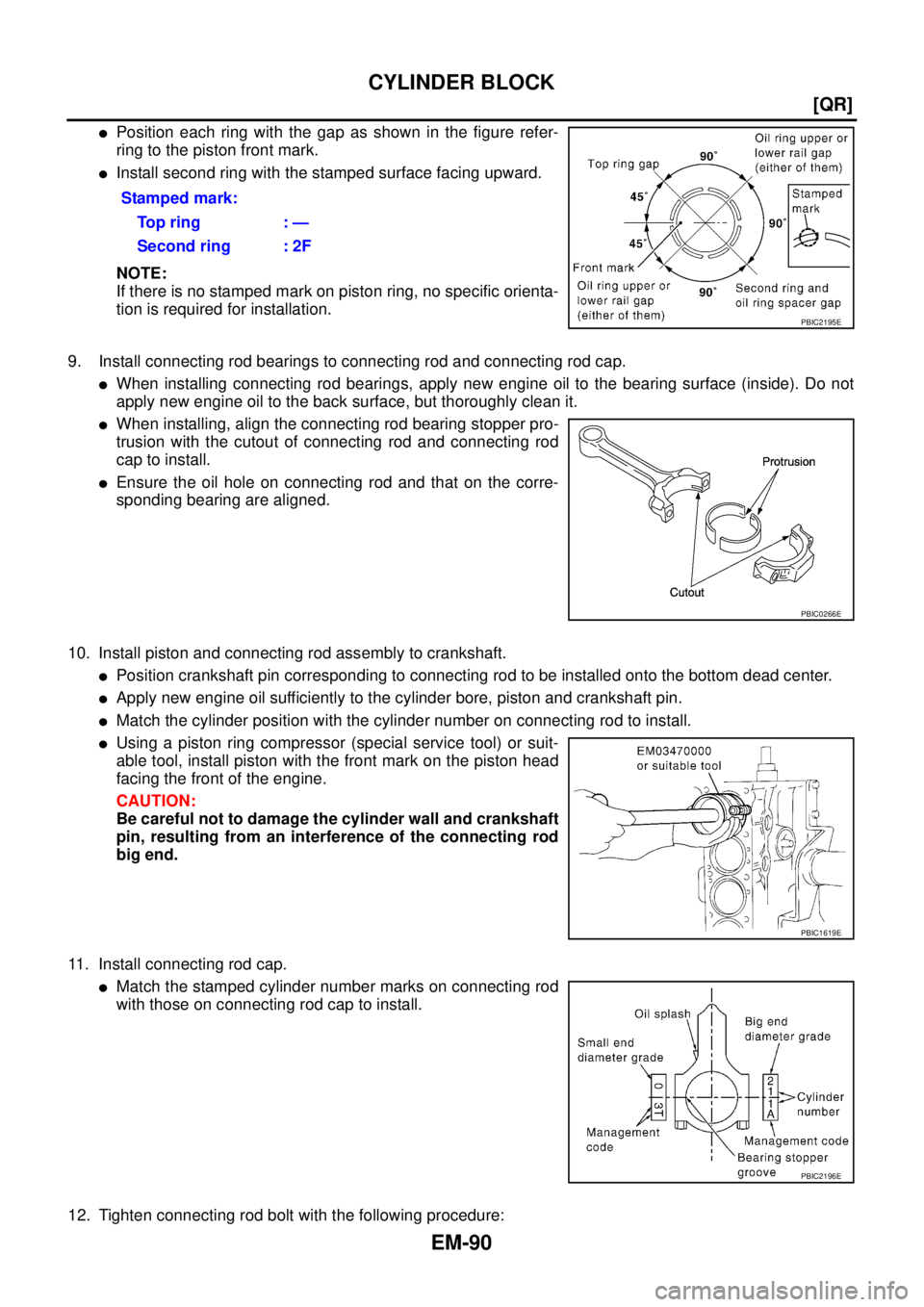 NISSAN X-TRAIL 2003  Service Repair Manual EM-90
[QR]
CYLINDER BLOCK
 
Position each ring with the gap as shown in the figure refer-
ring to the piston front mark.
Install second ring with the stamped surface facing upward.
NOTE:
If there is