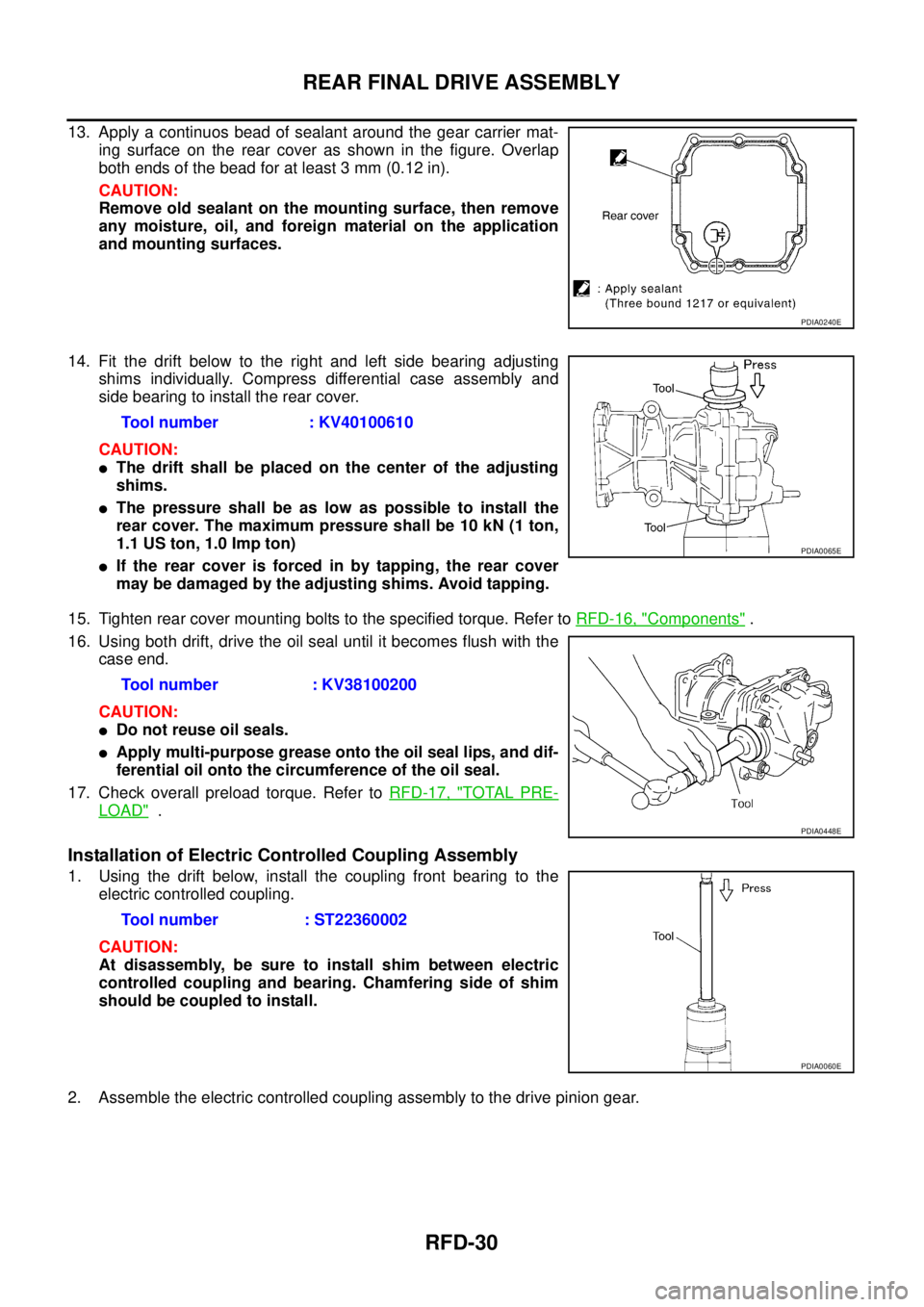 NISSAN X-TRAIL 2003  Service Repair Manual RFD-30
REAR FINAL DRIVE ASSEMBLY
 
13. Apply a continuos bead of sealant around the gear carrier mat-
ing surface on the rear cover as shown in the figure. Overlap
both ends of the bead for at least 3