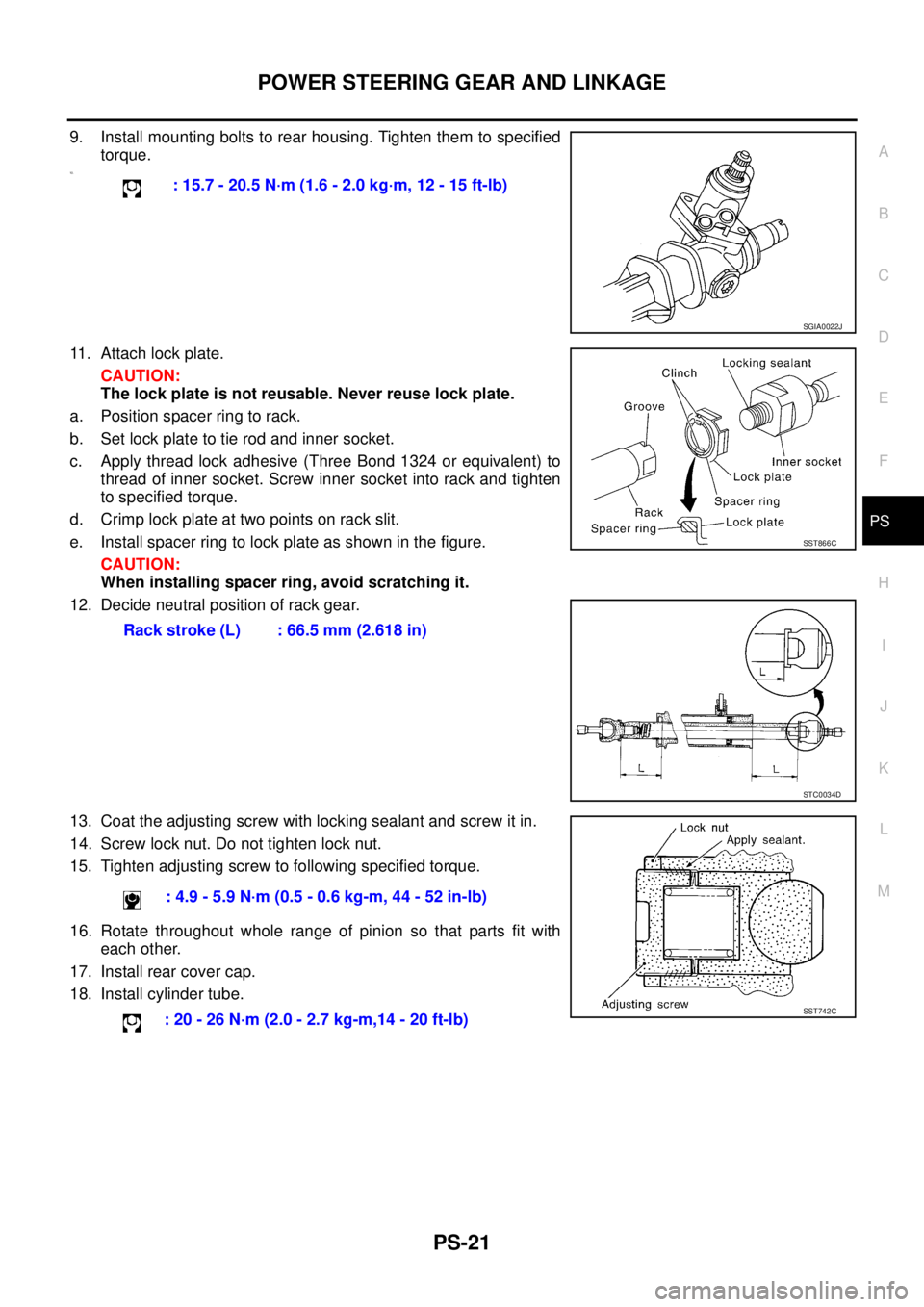 NISSAN X-TRAIL 2003  Service Repair Manual POWER STEERING GEAR AND LINKAGE
PS-21
C
D
E
F
H
I
J
K
L
MA
B
PS
 
9. Install mounting bolts to rear housing. Tighten them to specified
torque.
10 .
11. Attach lock plate.
CAUTION:
The lock plate is no