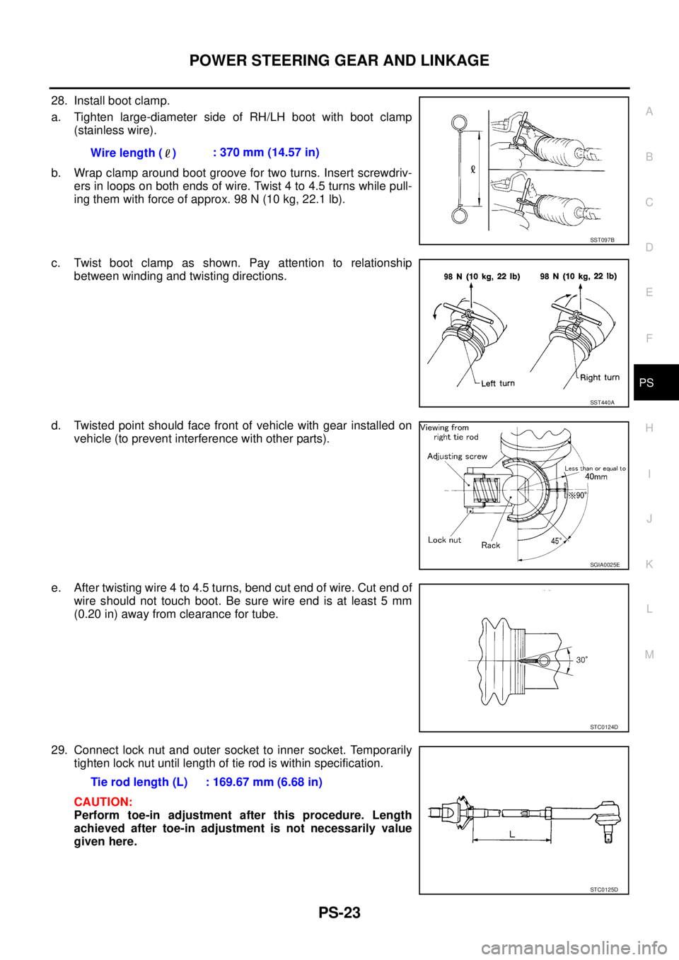 NISSAN X-TRAIL 2003  Service Repair Manual POWER STEERING GEAR AND LINKAGE
PS-23
C
D
E
F
H
I
J
K
L
MA
B
PS
 
28. Install boot clamp.
a. Tighten large-diameter side of RH/LH boot with boot clamp
(stainless wire).
b. Wrap clamp around boot groov