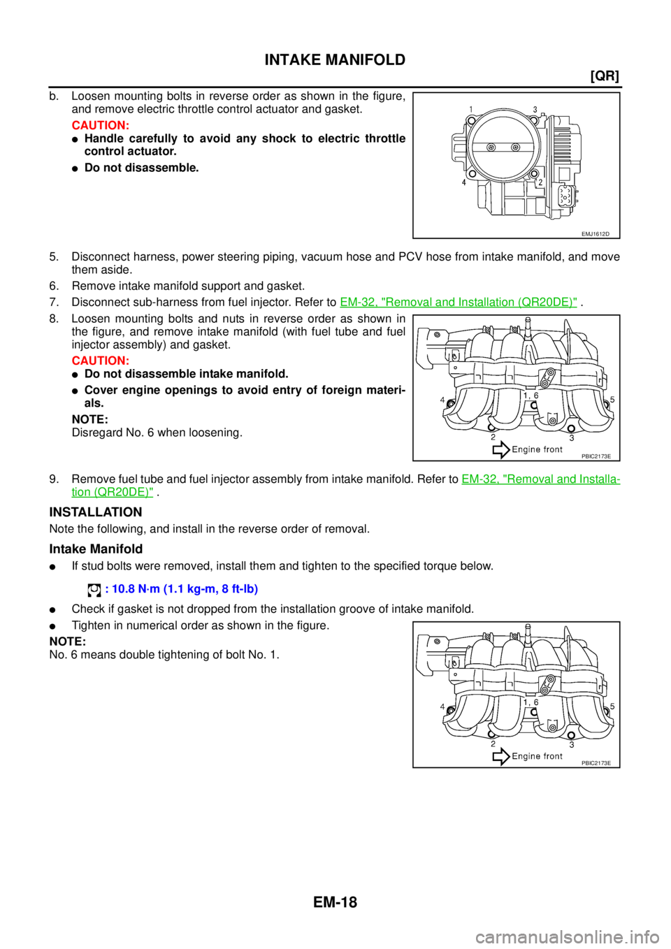 NISSAN X-TRAIL 2003  Service Manual PDF EM-18
[QR]
INTAKE MANIFOLD
 
b. Loosen mounting bolts in reverse order as shown in the figure,
and remove electric throttle control actuator and gasket. 
CAUTION:
Handle carefully to avoid any shock 