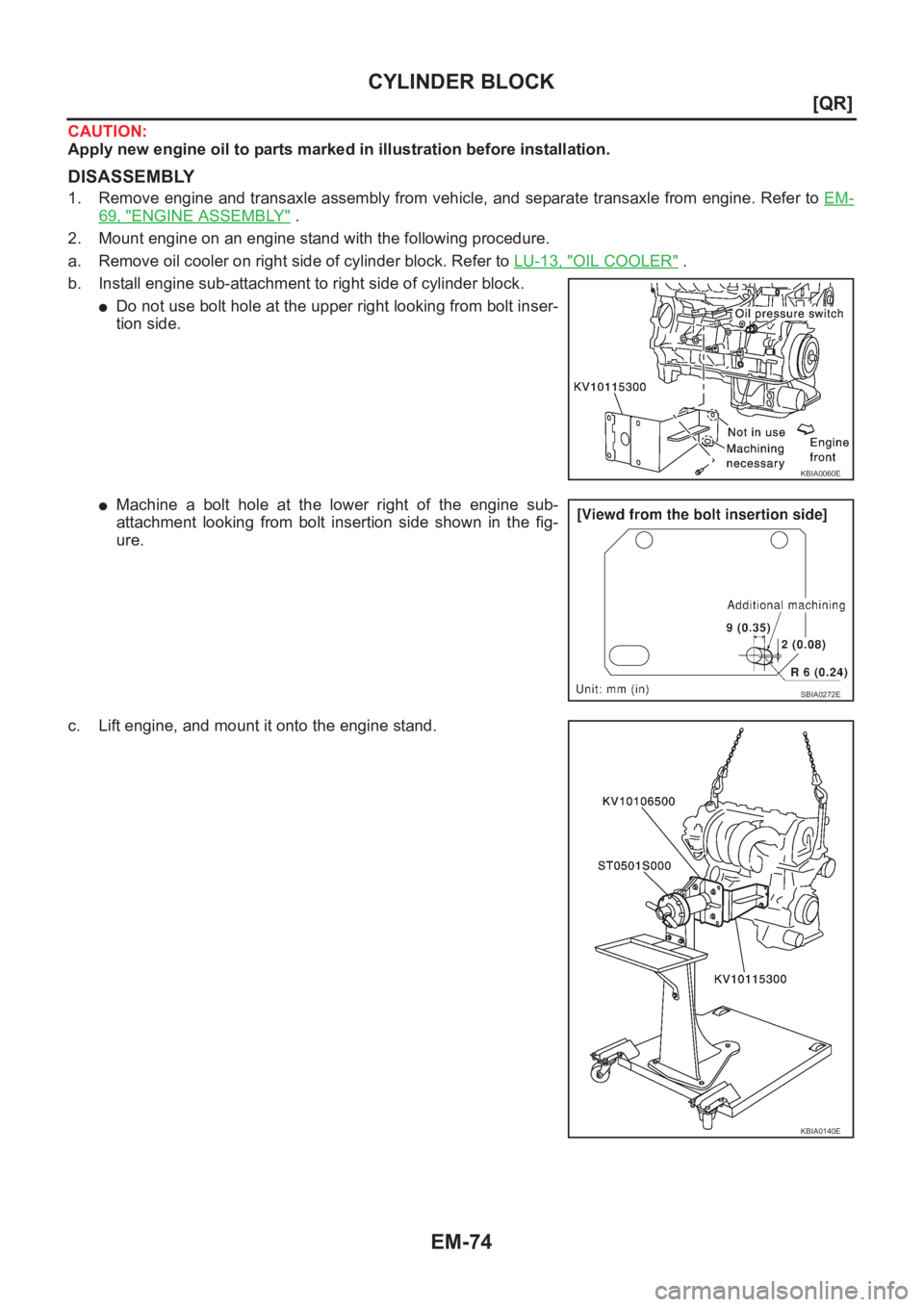 NISSAN X-TRAIL 2001  Service Repair Manual EM-74
[QR]
CYLINDER BLOCK
CAUTION:
Apply new engine oil to parts marked in illustration before installation.
DISASSEMBLY
1. Remove engine and transaxle assembly from vehicle, and separate transaxle fr