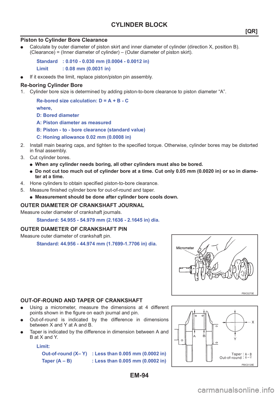 NISSAN X-TRAIL 2001  Service Repair Manual EM-94
[QR]
CYLINDER BLOCK
Piston to Cylinder Bore Clearance
●Calculate by outer diameter of piston skirt and inner diameter of cylinder (direction X, position B).
(Clearance) = (Inner diameter of cy